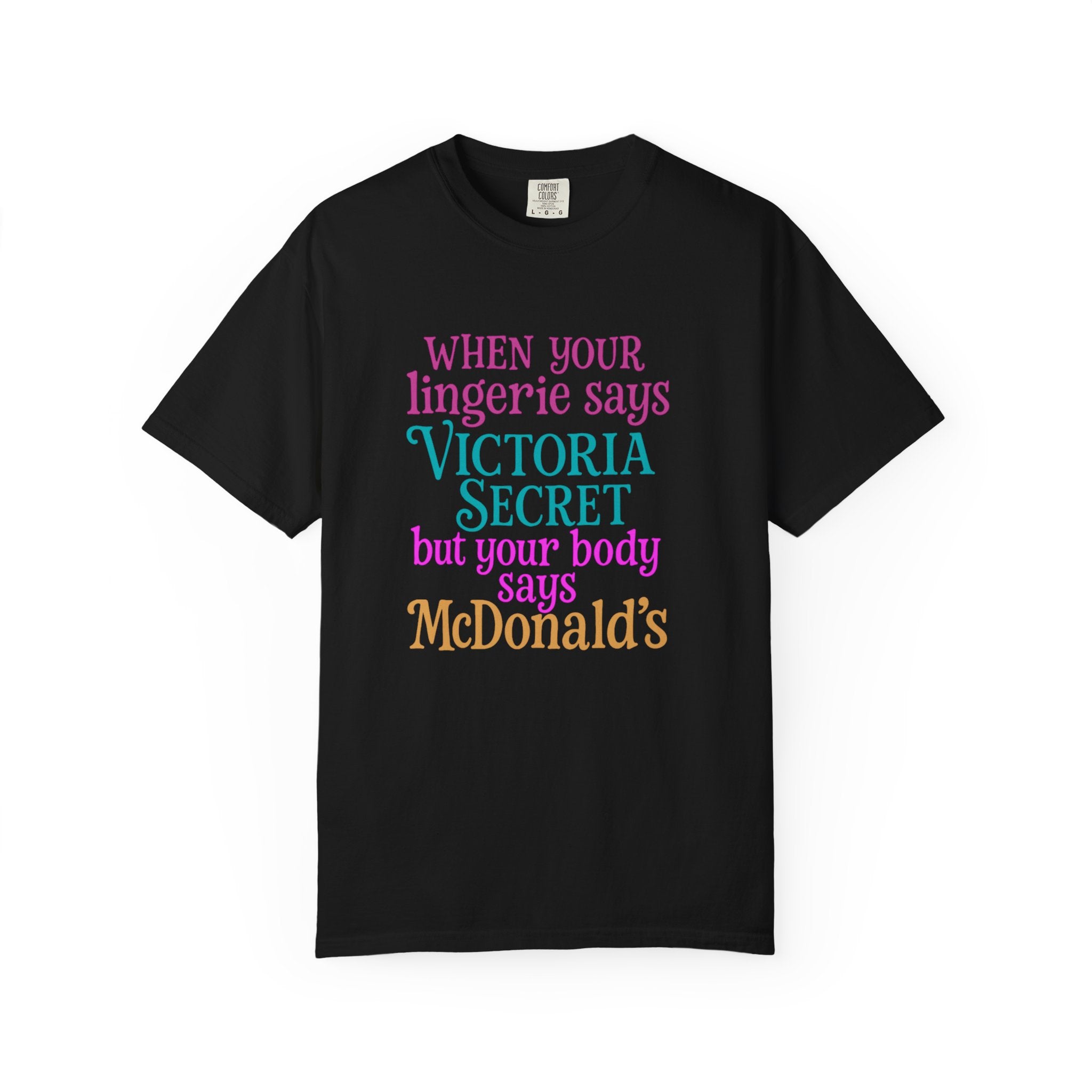 Graphic T Shirt When Your Lingerie Says Victorias Secret but Your Body Says McDonalds Funny Quote Tee