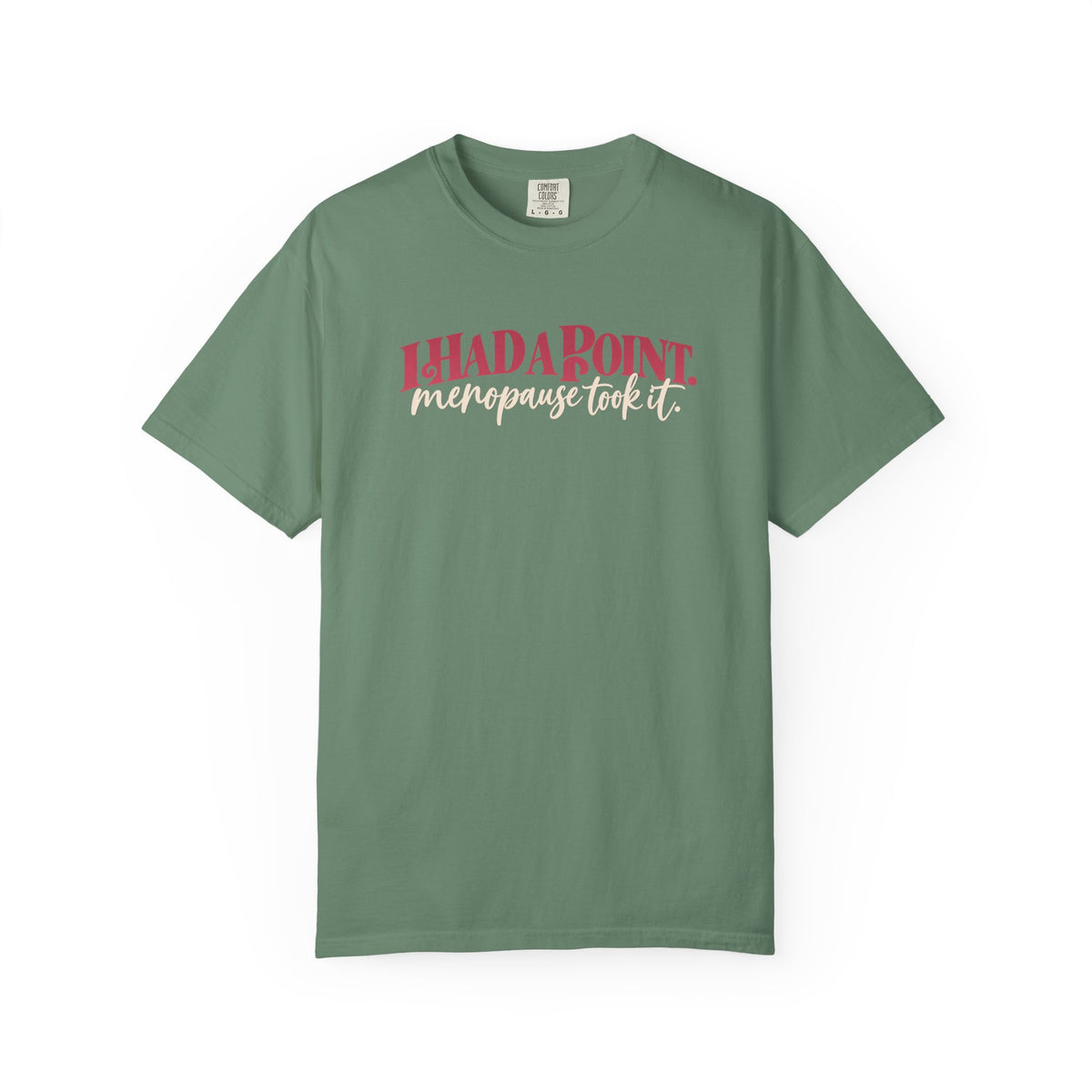 I Had A Point Menopause Took It Tee shirt | Funny Menopause Shirt