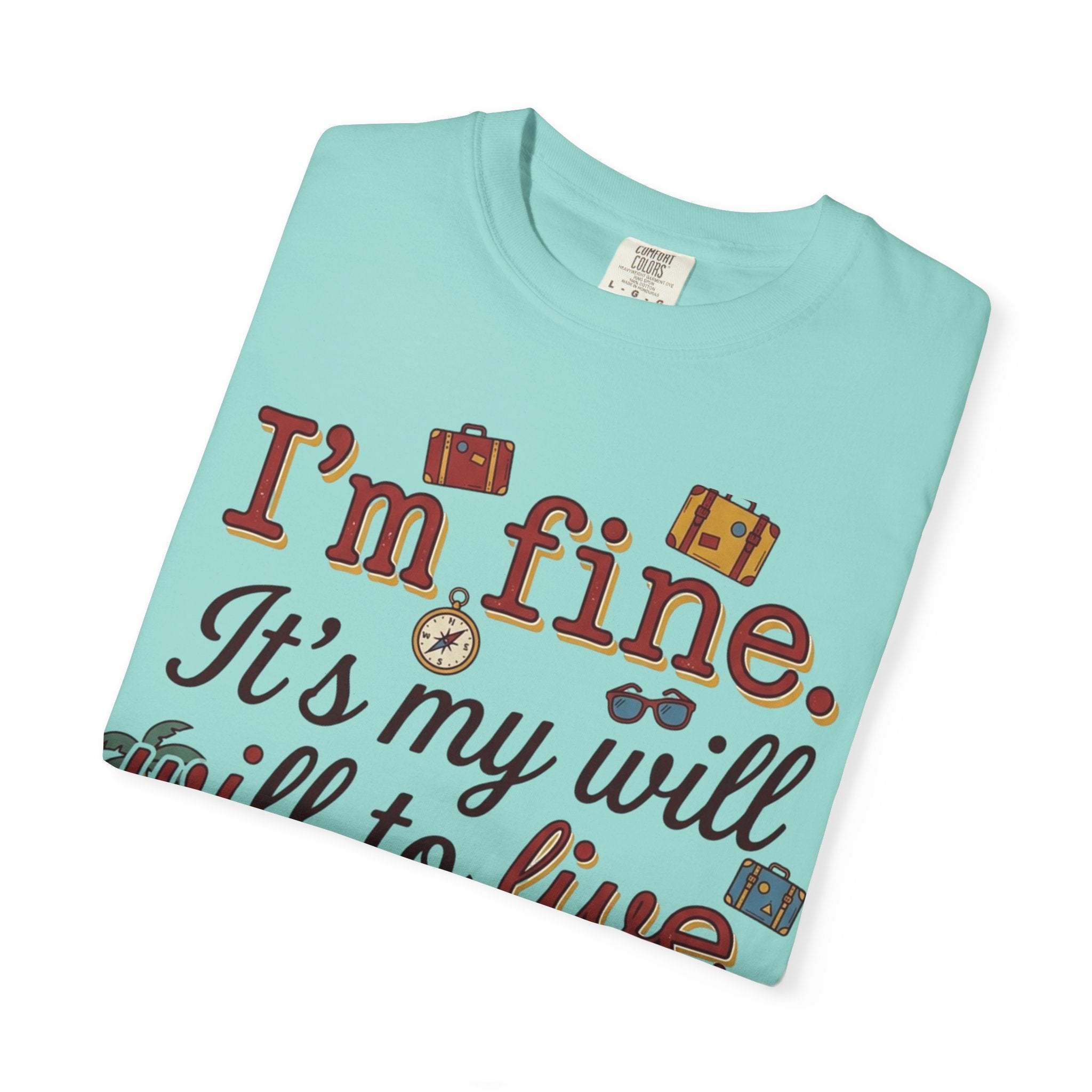 I'm fine it's my will to live that's on vacation T-shirt | Vacation Quote Tee