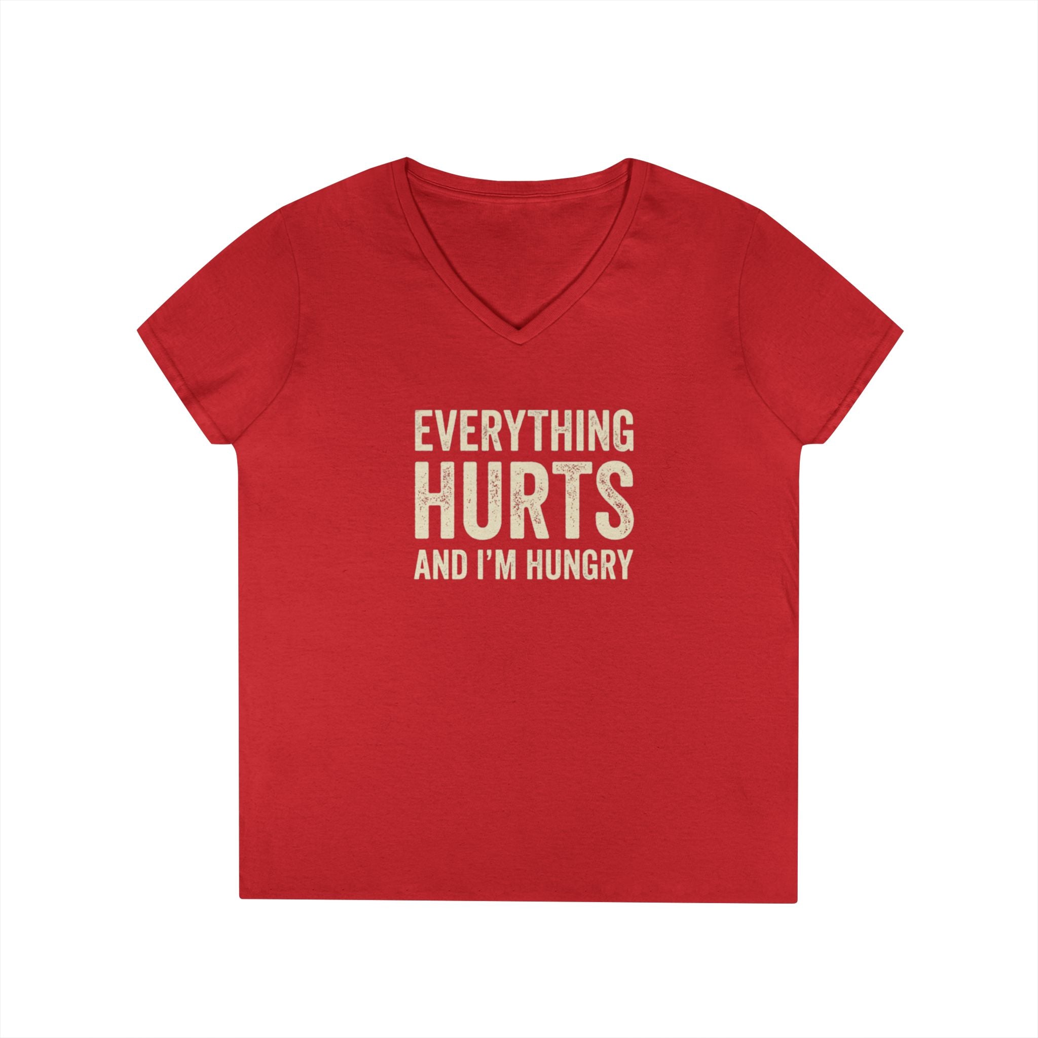 Ladies V Neck T Shirt Everything Hurts and I'm Hungry Funny Workout Recovery Tee