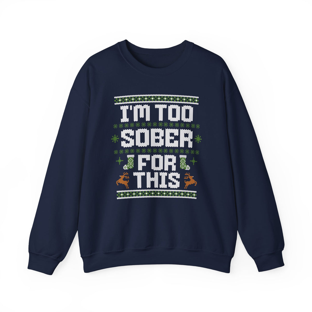 I'm Too Sober For This Ugly Christmas Sweater, Funny Christmas Sweatshirt, Sarcastic Holiday Party Shirt, Adult Christmas Gift