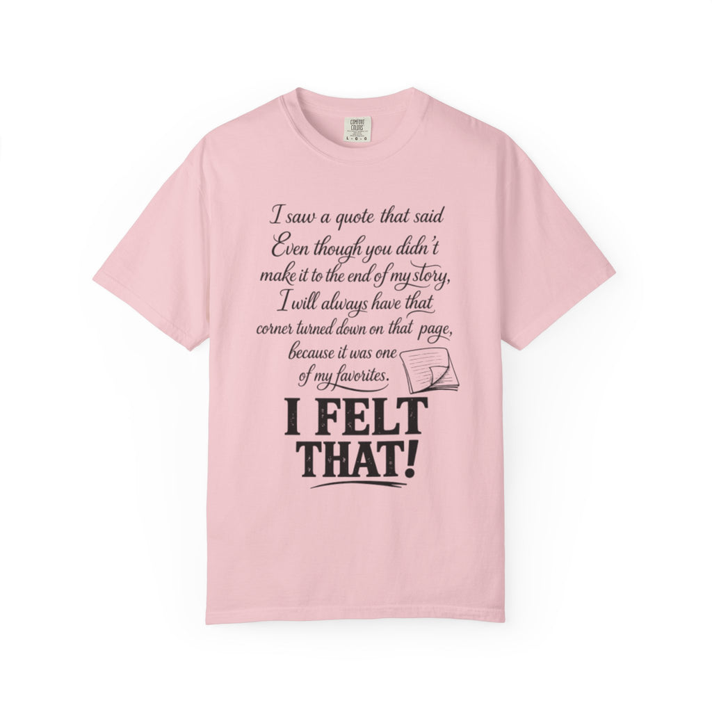 I Felt That Quote Graphic T-Shirt