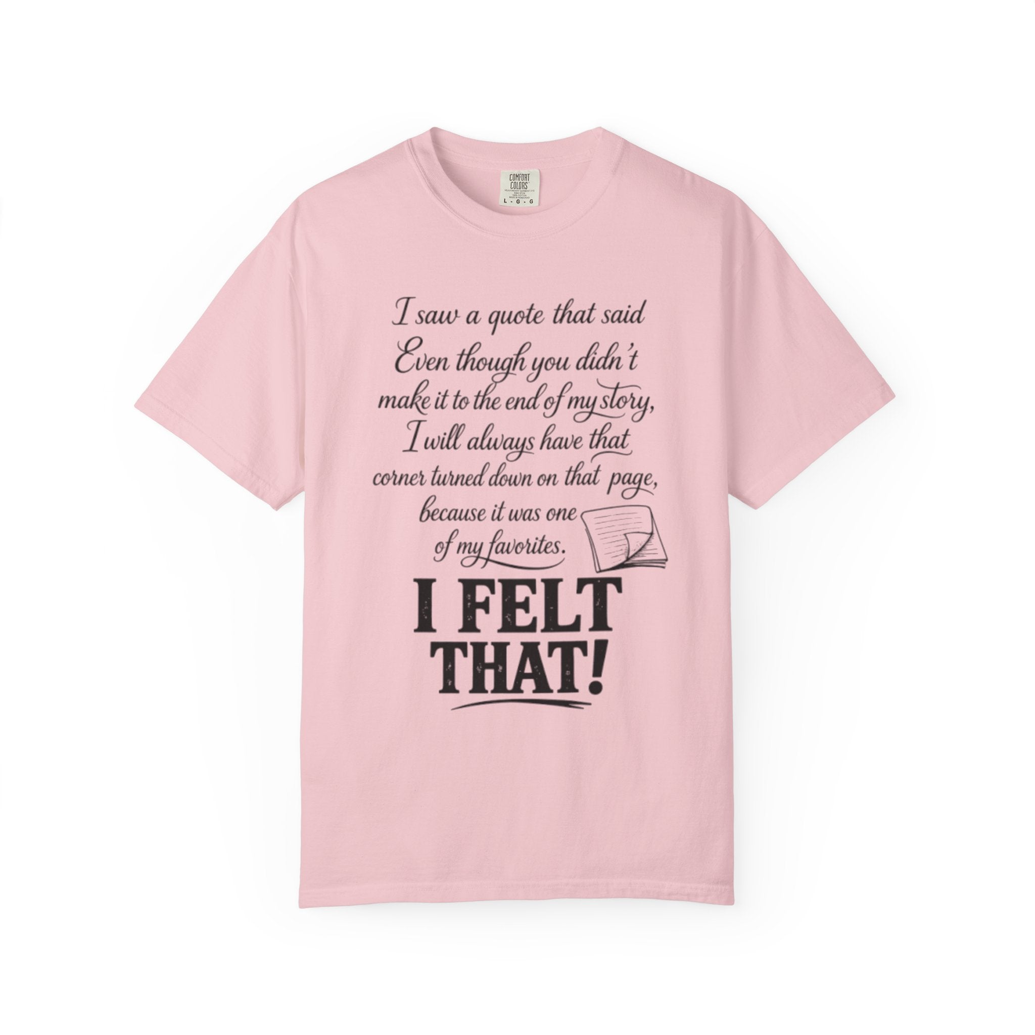 I Felt That Quote Graphic T-Shirt