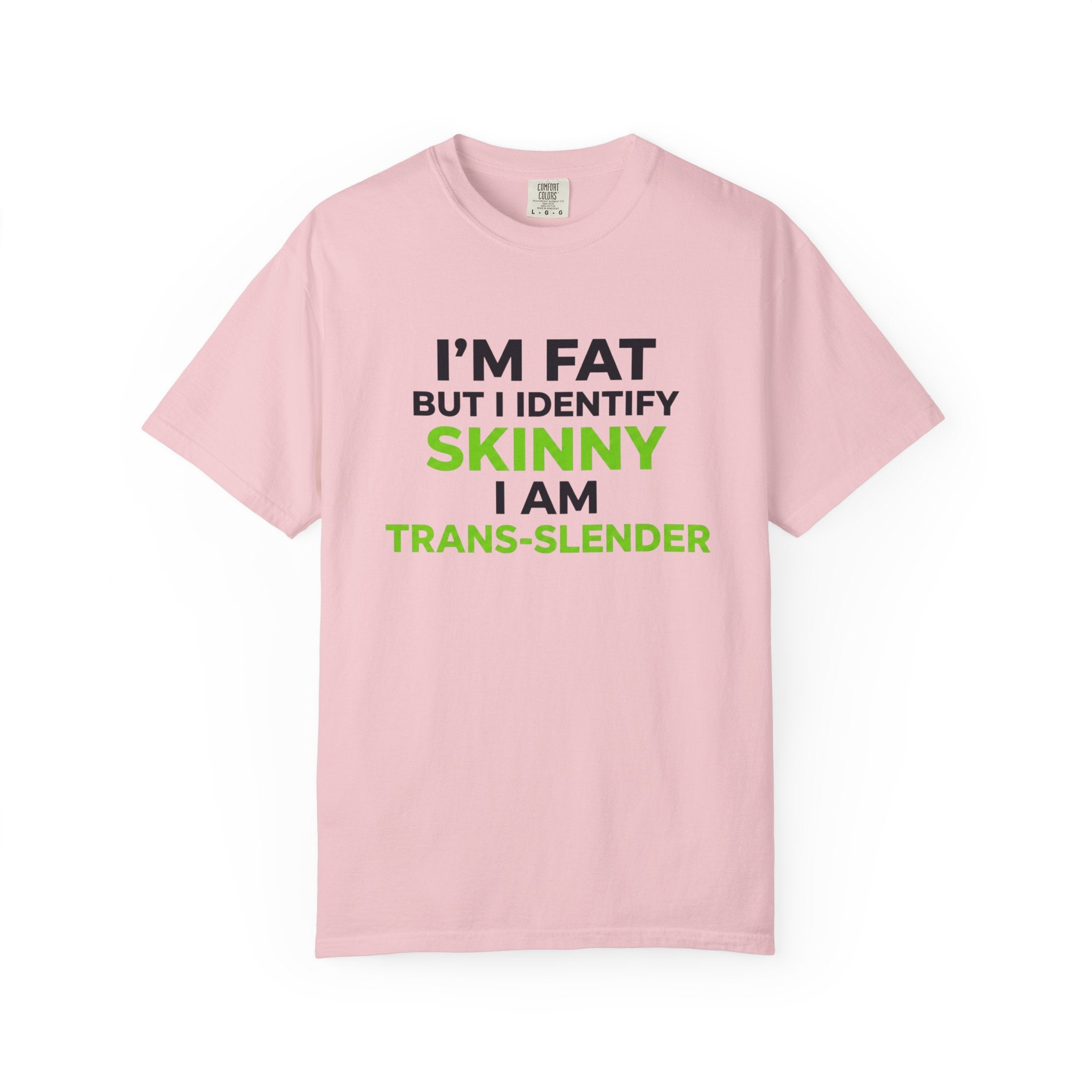 Trans-Slender T Shirt I m Fat But I Identify Skinny  Funny Tee