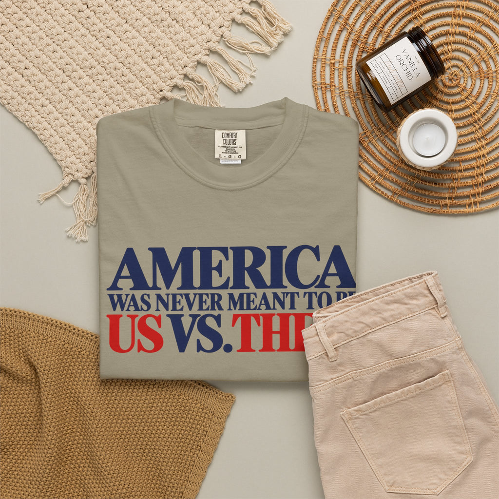 America Was Never Meant to Be Us vs Them Shirt, Unity Over Division Tee, Patriotic Statement T-Shirt, Comfort Colors Unisex Tee