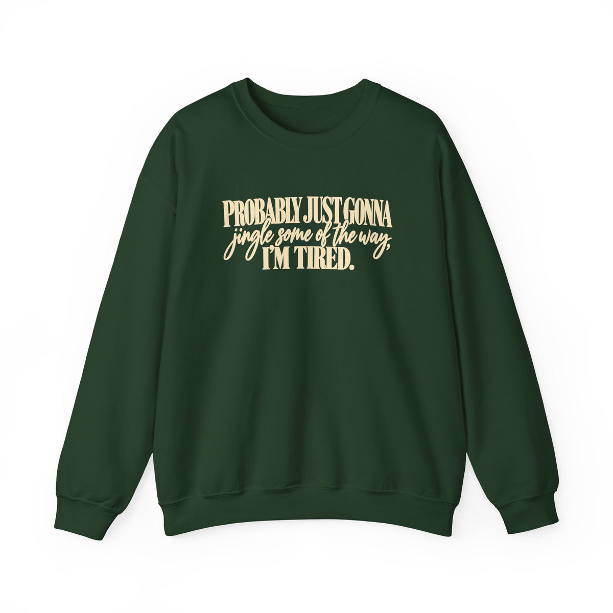 Probably Just Gonna Jingle Some of the Way Im Tired Christmas Vibes Crewneck Sweatshirt