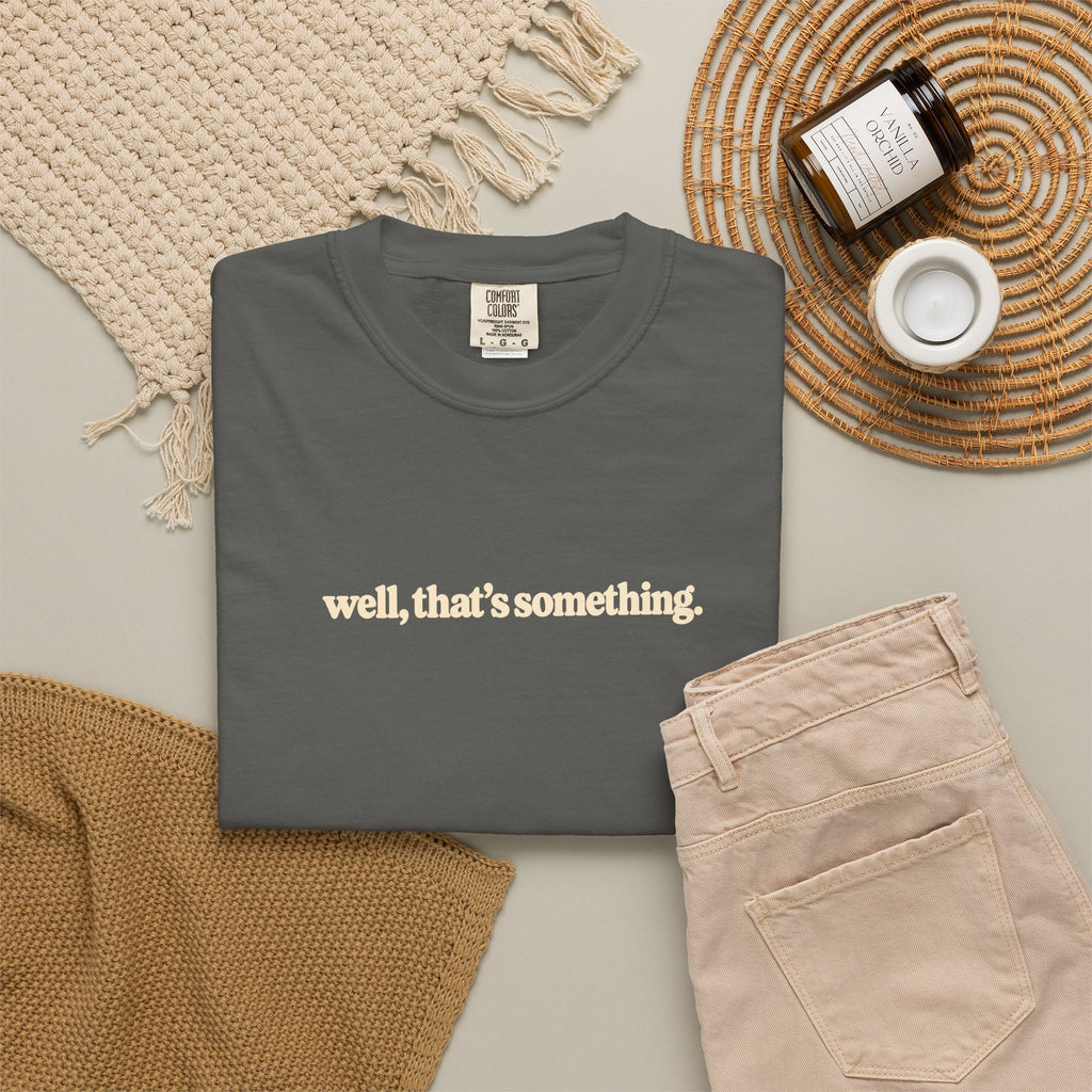 well, that's something. T Shirt | Coral graphic tee, minimalist text design