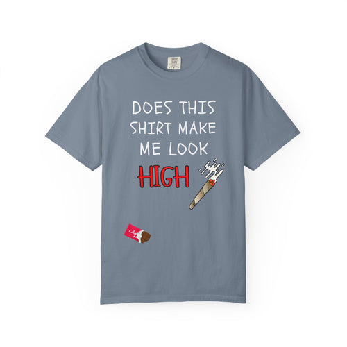 Does This Shirt Make Me Look High T‑Shirt  Funny Stoner Cannabis Graphic Tee