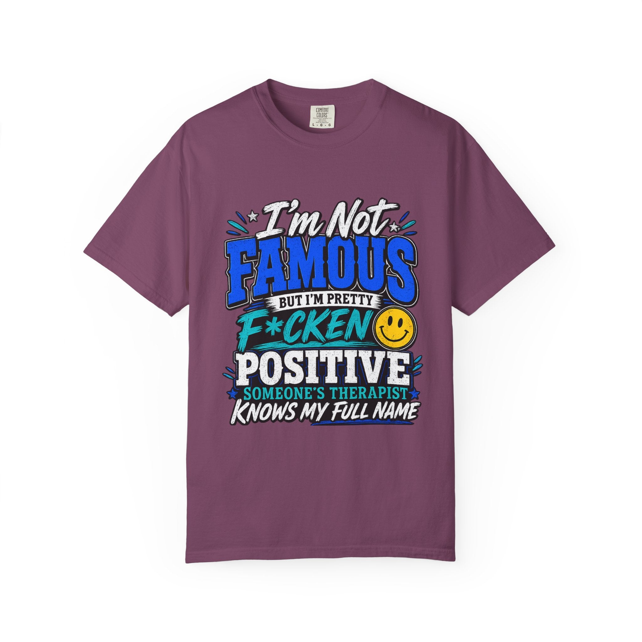 T Shirt Im Not Famous But Im Pretty F cken Positive Graphic Tee
