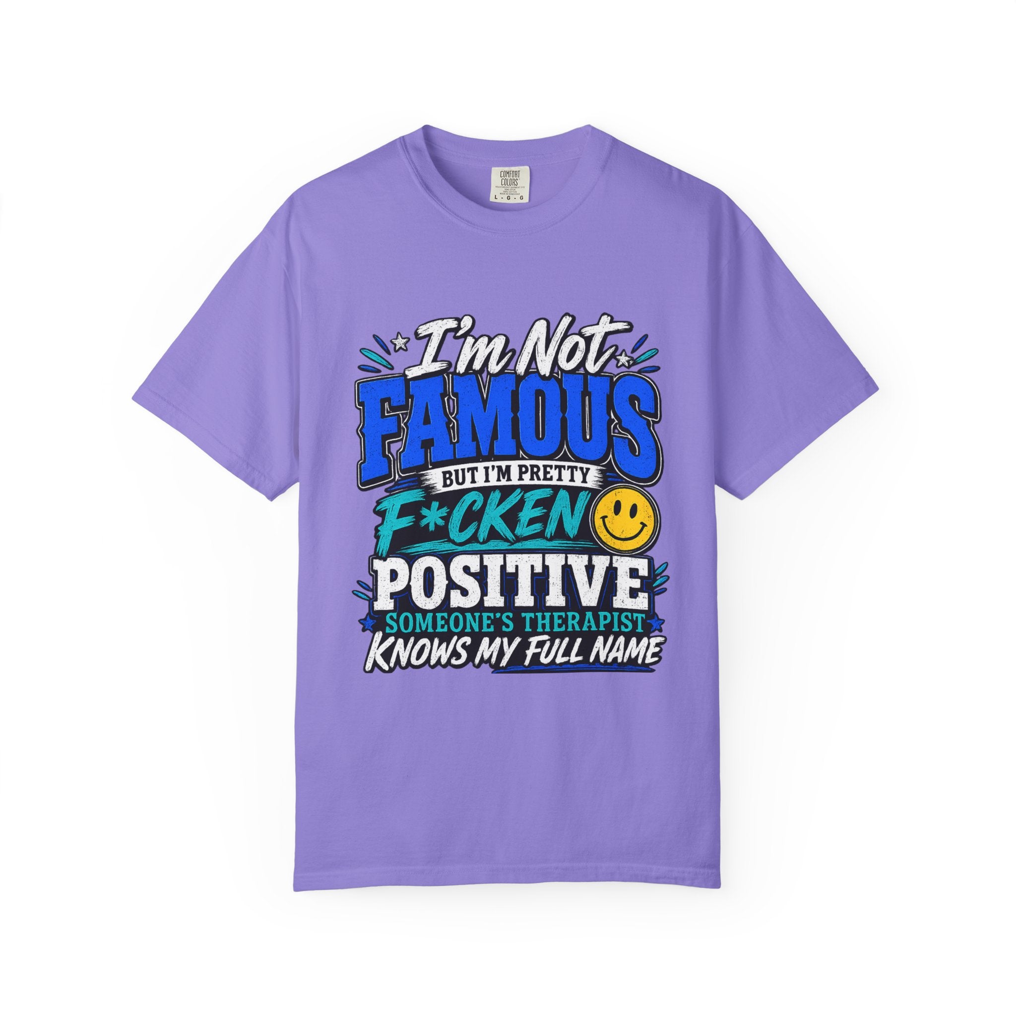 T Shirt Im Not Famous But Im Pretty F cken Positive Graphic Tee