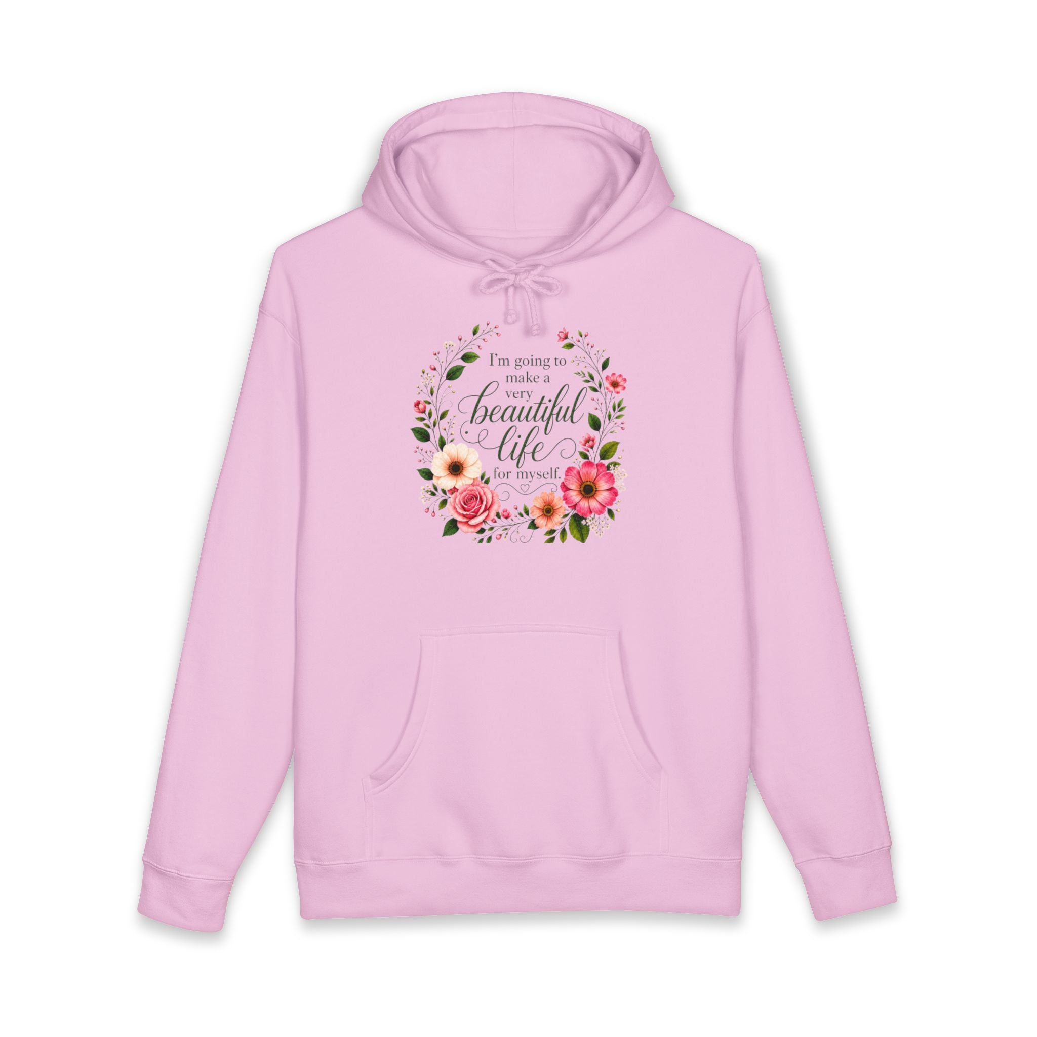 Hoodie Im Going to Make A Very Beautiful Life for Myself Floral Inspirational Pullover
