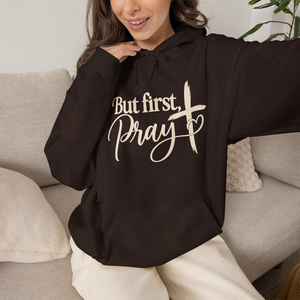 But First Pray Hoodie Faith Based Christian Hooded Sweatshirt