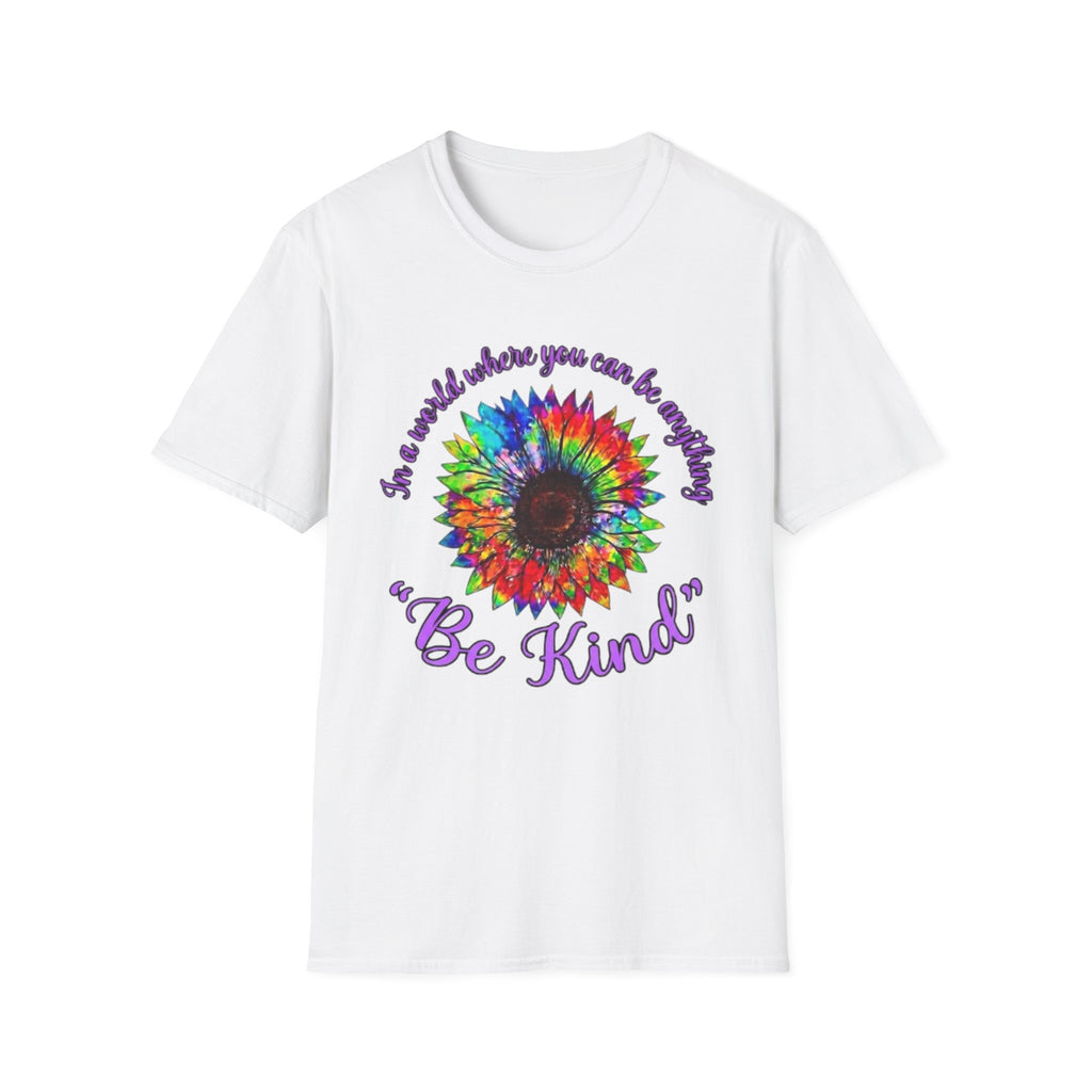 Be Kind Tie-Dye Sunflower T-Shirt — "In a world where you can be anything... Be Kind"