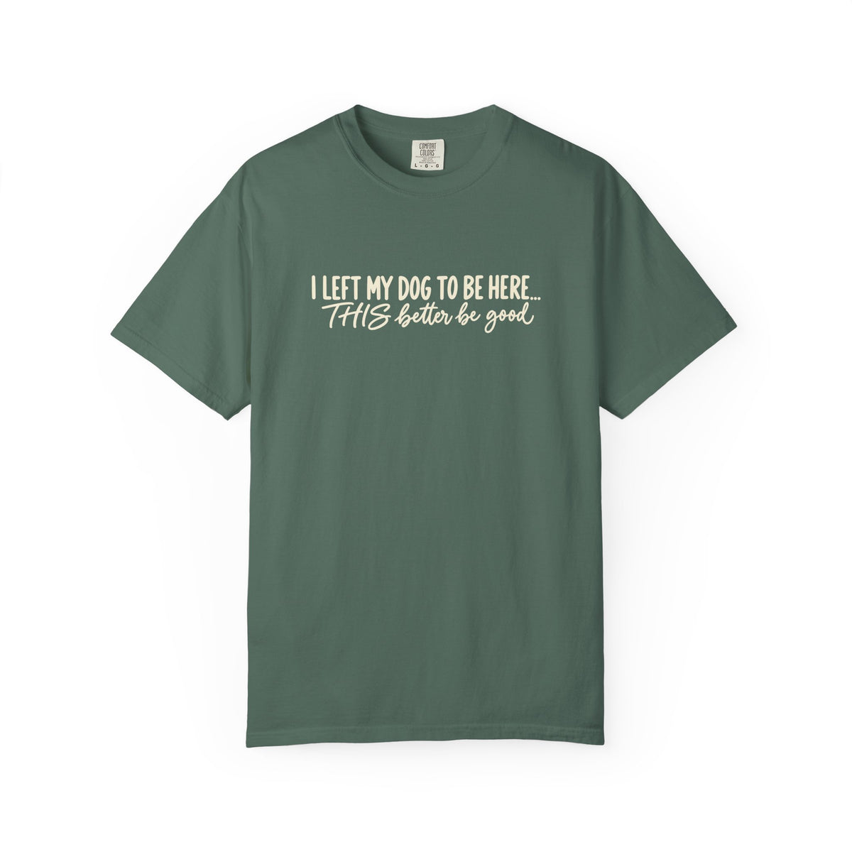 I Left My Dog To Be Here T shirt | Funny Dog Lover Tee