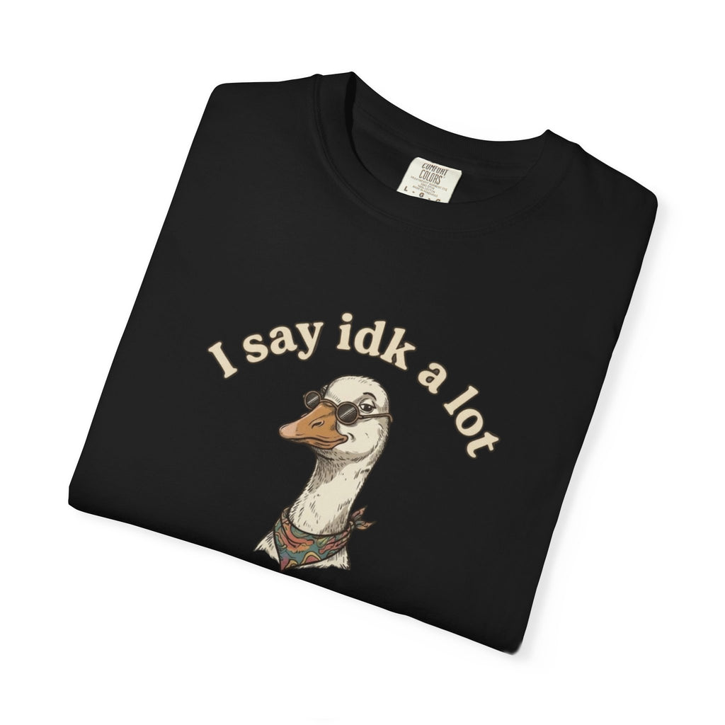 Funny Goose T Shirt Say Idk a Lot But Trust Me I Be knowin Graphic Tee