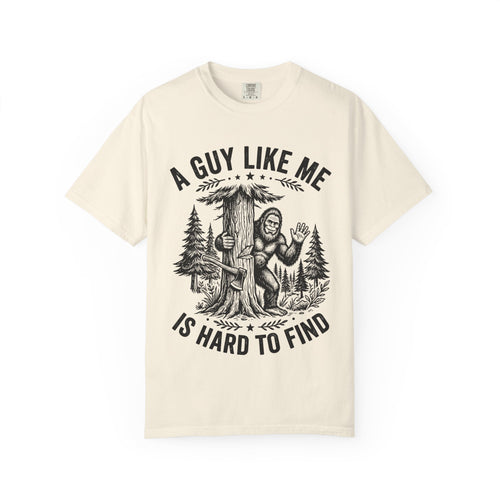 A Guy Like Me Is Hard to Find T Shirt Sasquatch Bigfoot Graphic Tee