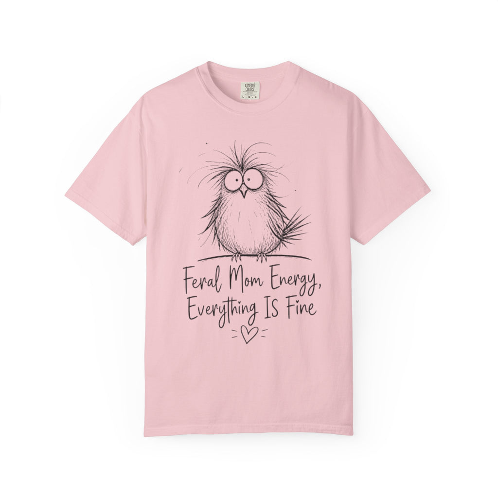 Feral Mom Energy T Shirt Cute Fluffy Bird Graphic Everything Is Fine Mom Tee