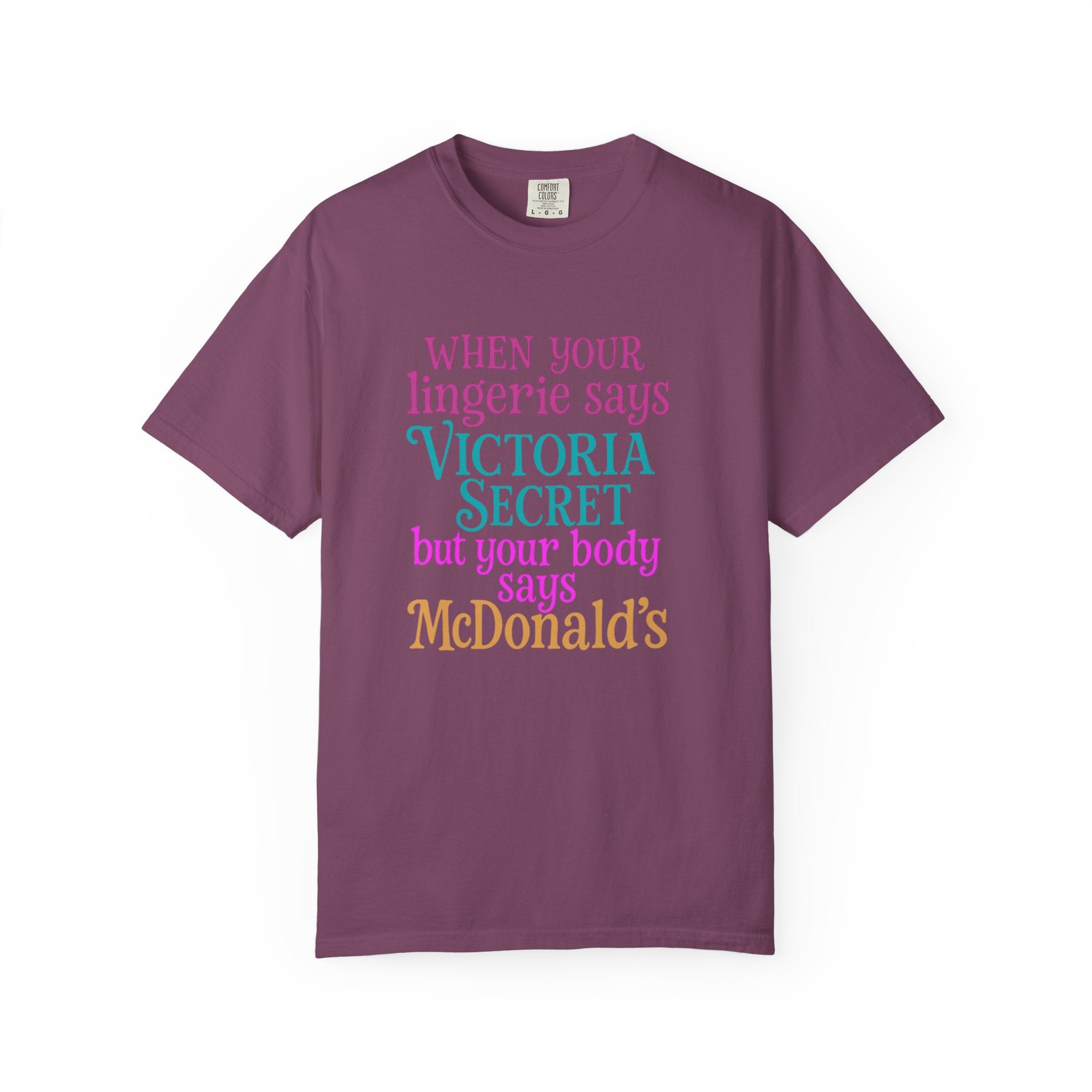 Graphic T Shirt When Your Lingerie Says Victorias Secret but Your Body Says McDonalds Funny Quote Tee