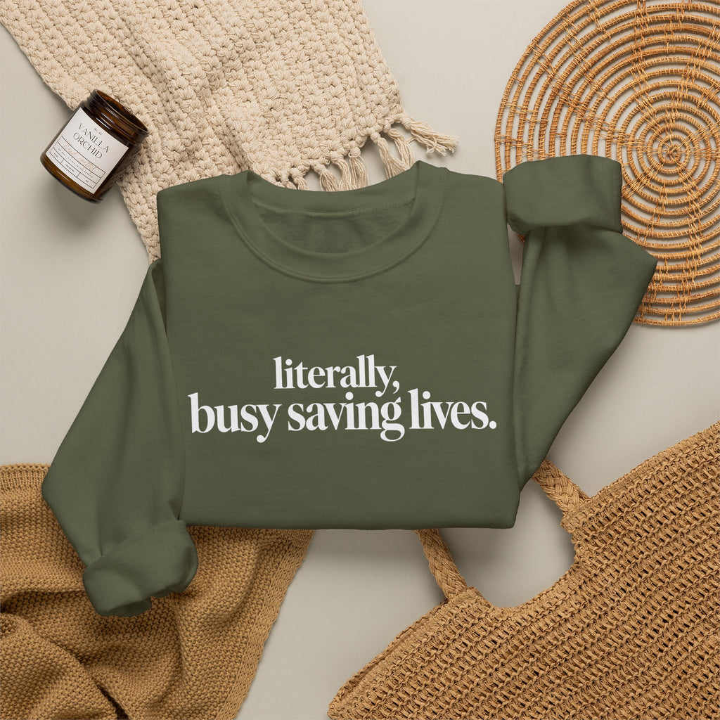 Literally Busy Saving Lives Sweatshirt, Funny Nurse Sweatshirt, Doctor Gift, Healthcare Worker Shirt, Minimalist Medical Crewneck