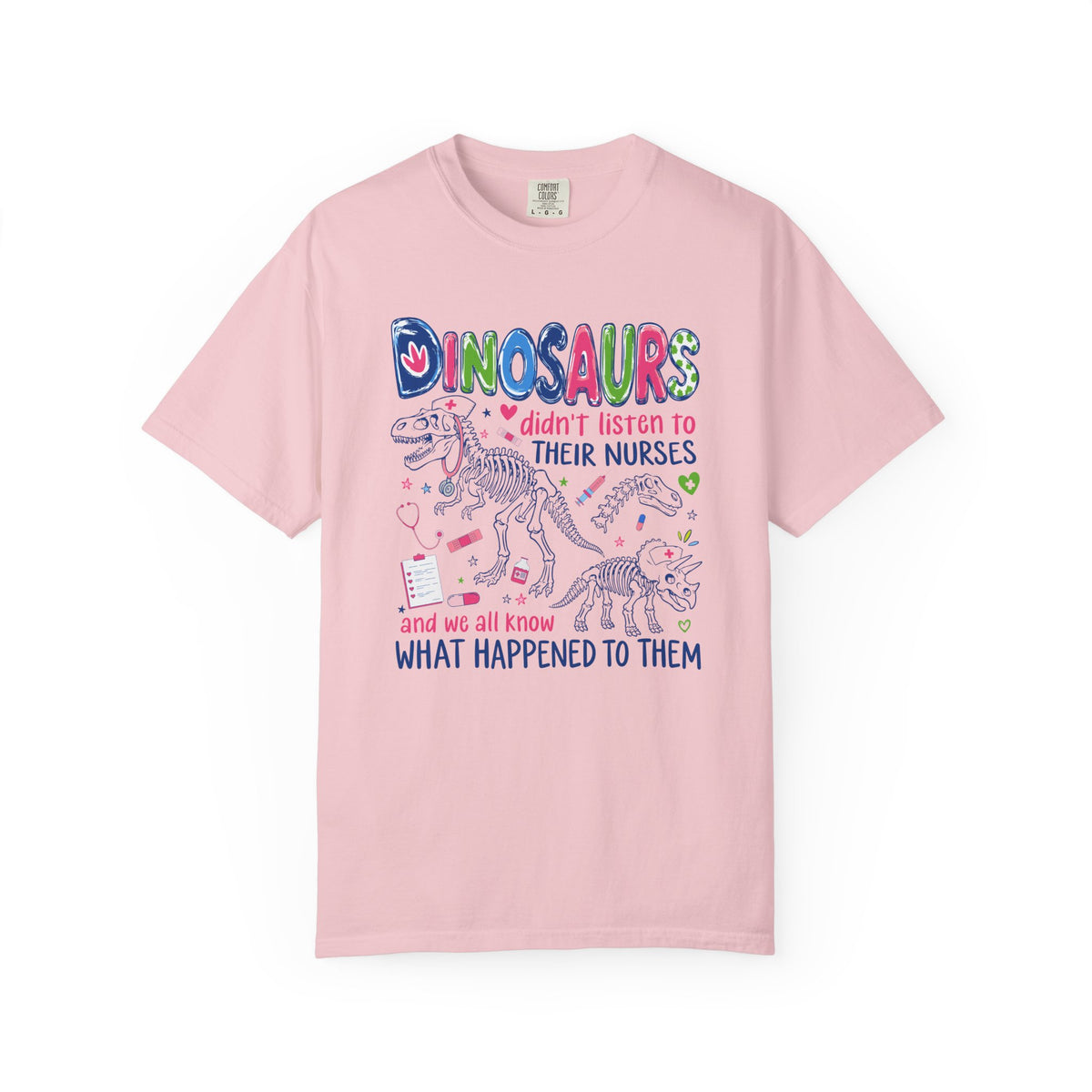 Funny Nurse Shirt, Dinosaurs Didn't Listen to Their Nurses Tee, Dinosaur Nurse Gift, Nursing Humor T-Shirt, RN CNA Gift, Healthcare Worker