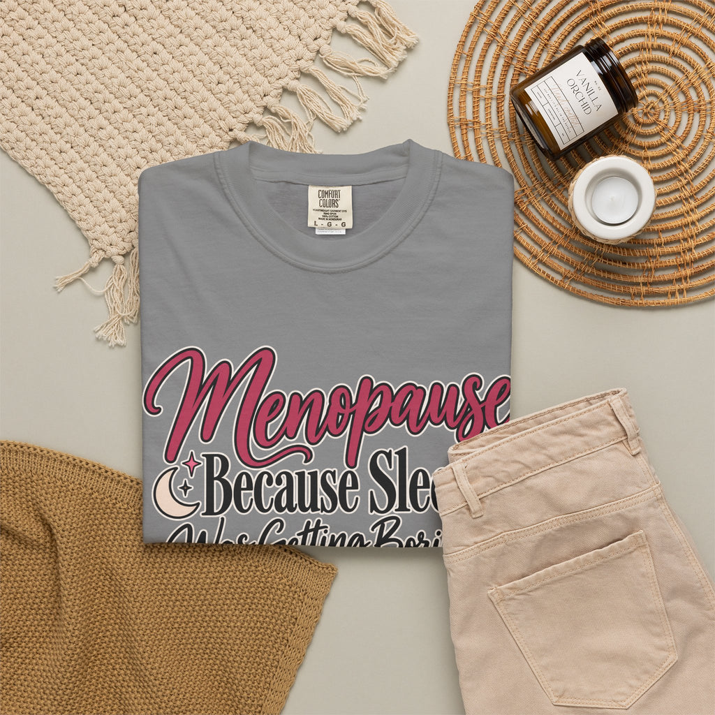 Funny Menopause Shirt, Because Sleep Was Getting Boring Tee, Menopause Humor T-Shirt, Women Over 40 50 Gift, Perimenopause Tee