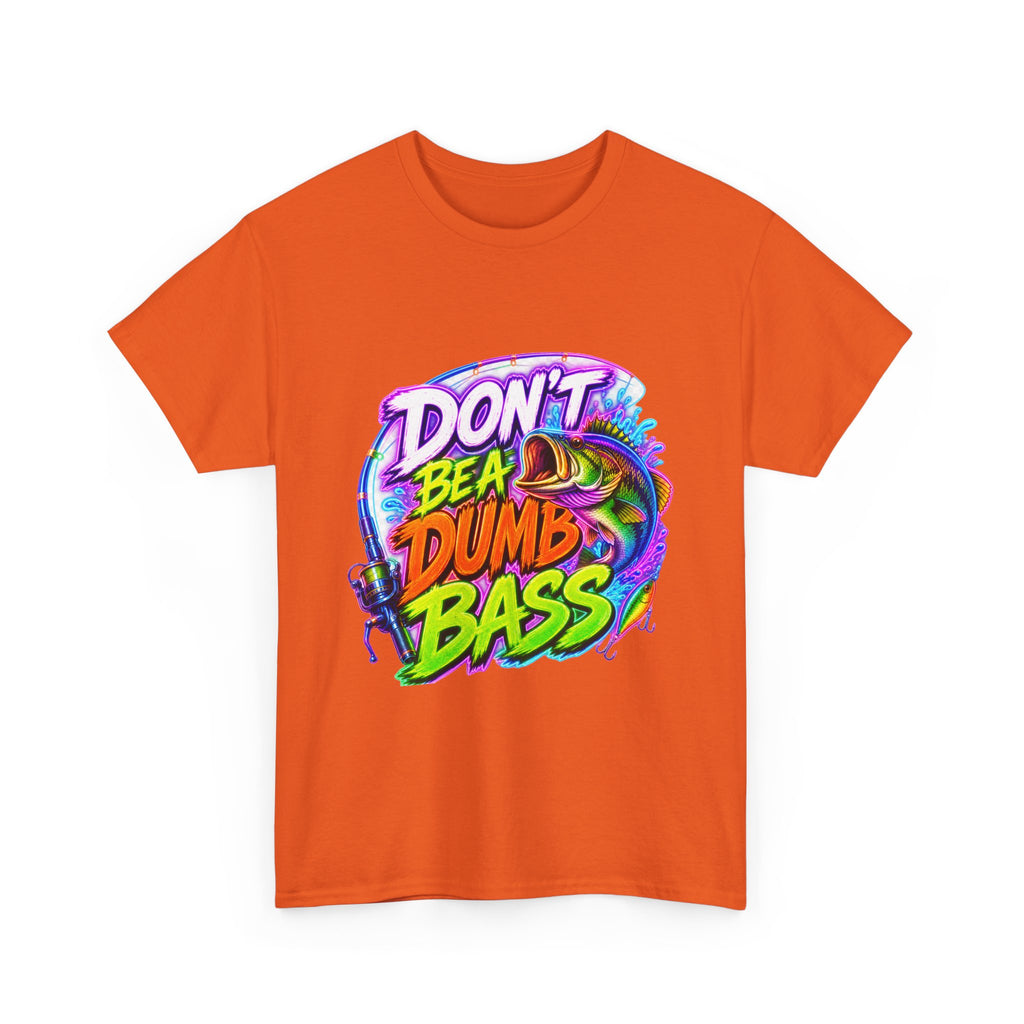 Don't Be a Dumb Bass T-Shirt — Funny Fishing Tee for Anglers