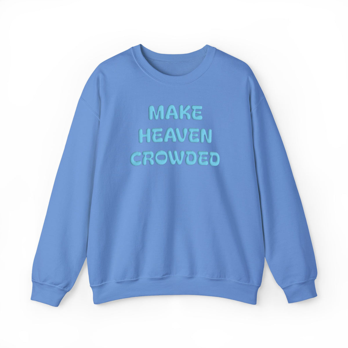 Make Heaven Crowded Puff Print Sweatshirt, Christian Faith Shirt, Jesus Lover Gift, Inspirational Christmas Gift, Religious Crewneck