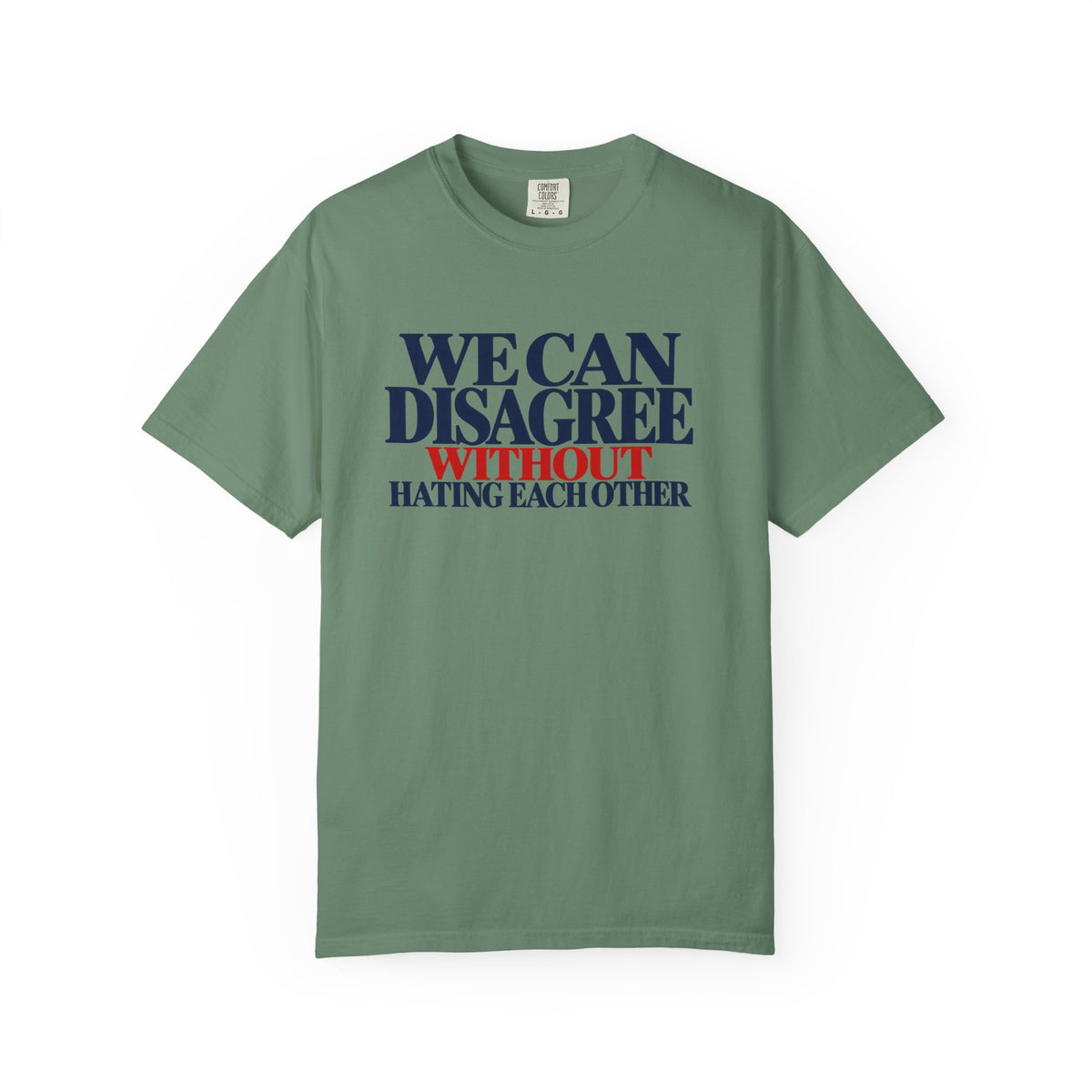 We Can Disagree Without Hating Each Other Shirt, Kindness Over Hate Tee, Respectful Disagreement T-Shirt, Comfort Colors Unity Shirt