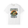 Fishing T Shirt I Am So Good at Catching Fish That the Fish Tell Stories About Me