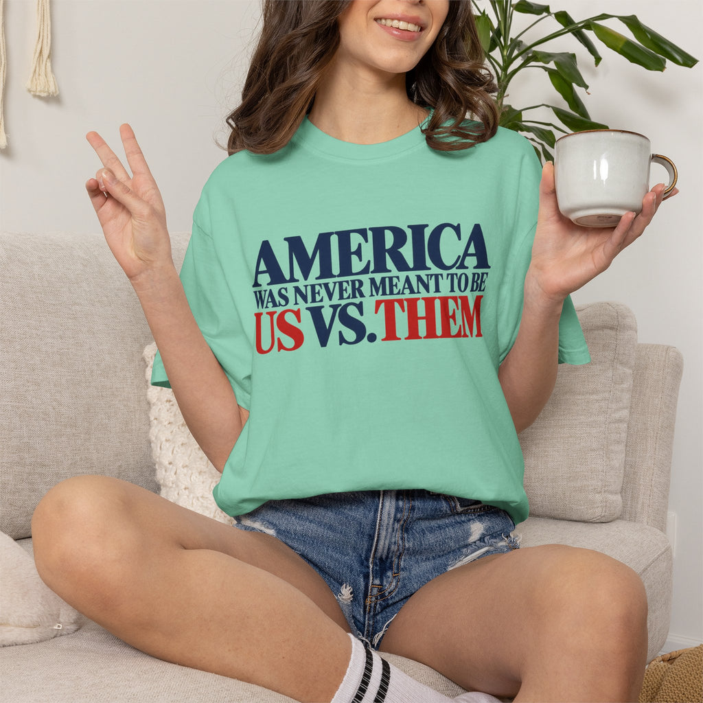 America Was Never Meant to Be Us vs Them Shirt, Unity Over Division Tee, Patriotic Statement T-Shirt, Comfort Colors Unisex Tee