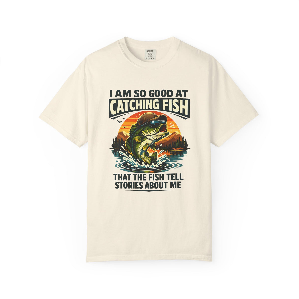 Fishing T Shirt I Am So Good at Catching Fish That the Fish Tell Stories About Me