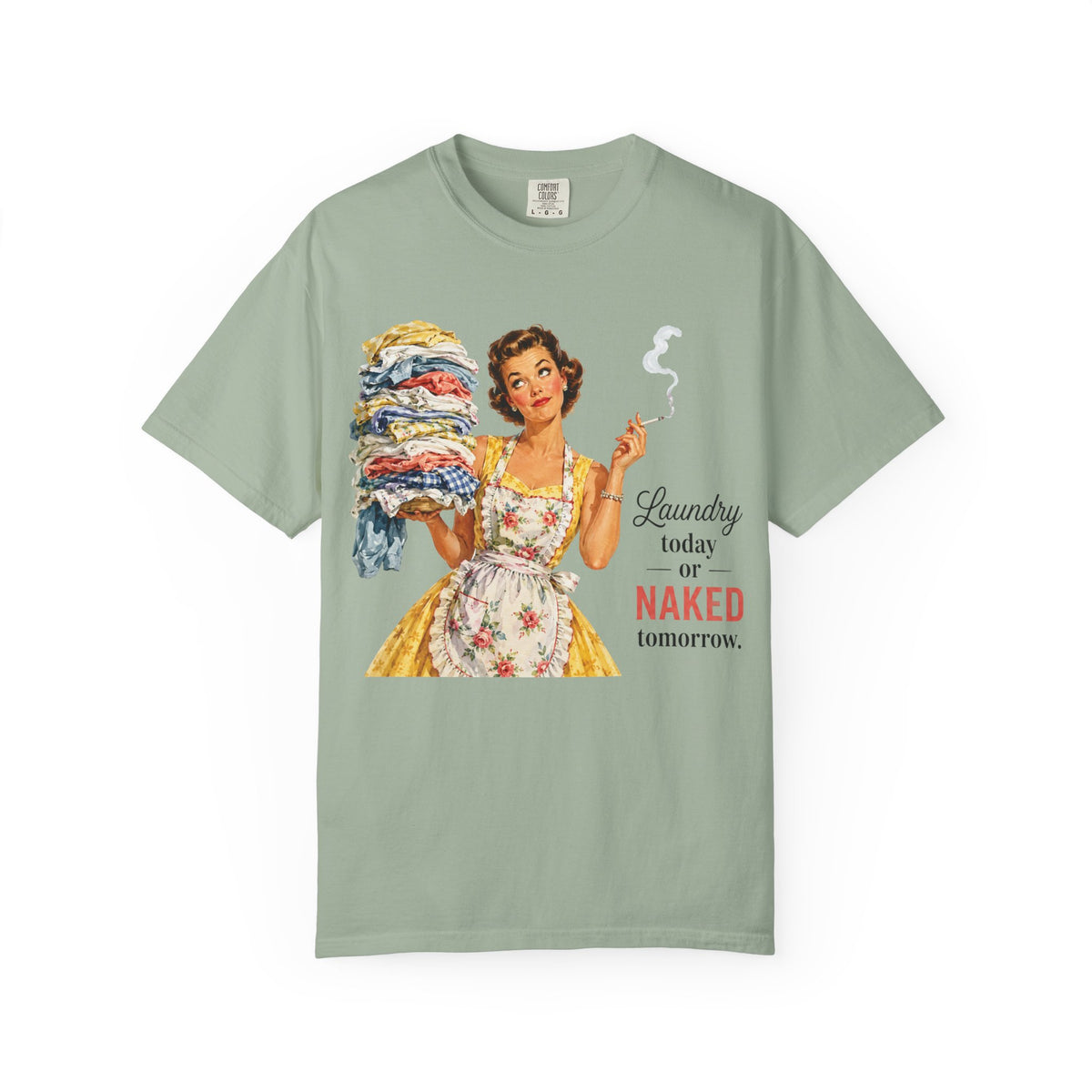 Retro Laundry Humor T Shirt Laundry Today or Naked Tomorrow Vintage Housewife Graphic