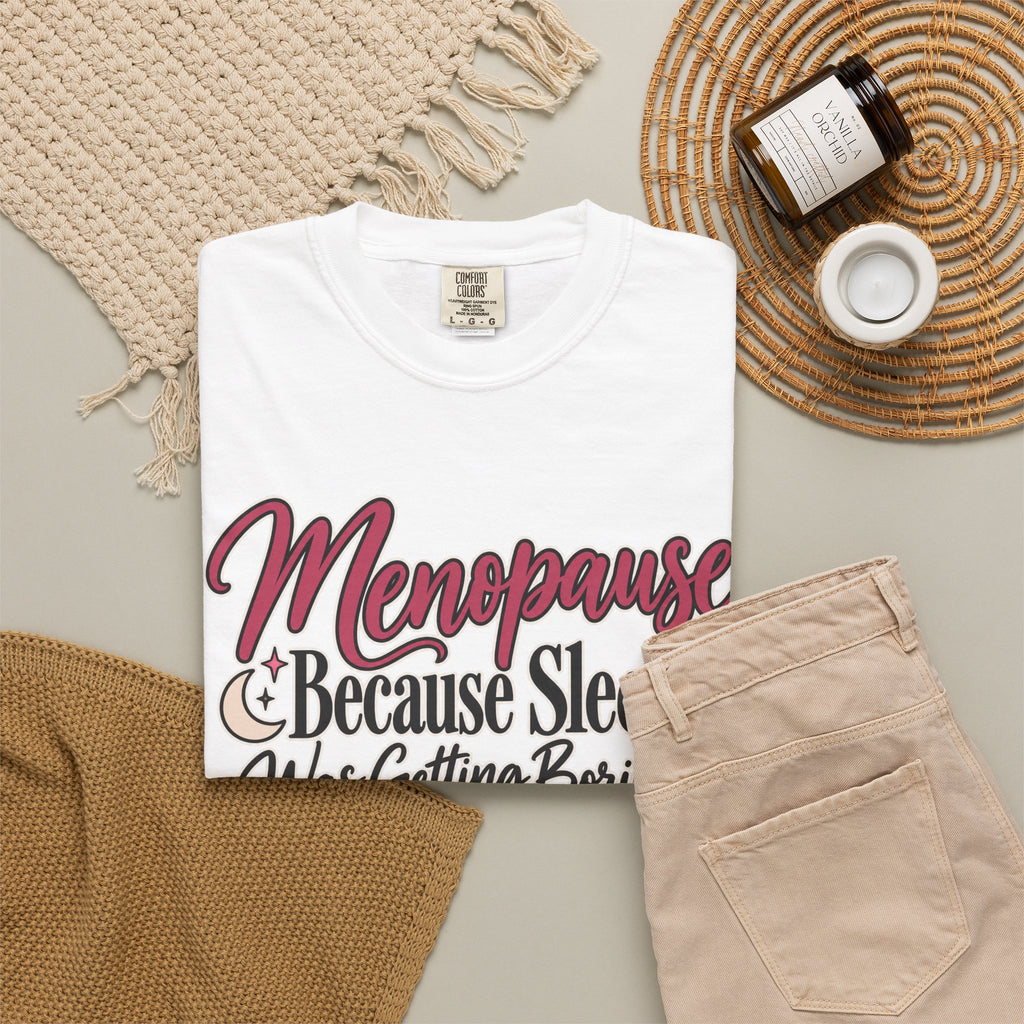 Funny Menopause Shirt, Because Sleep Was Getting Boring Tee, Menopause Humor T-Shirt, Women Over 40 50 Gift, Perimenopause Tee