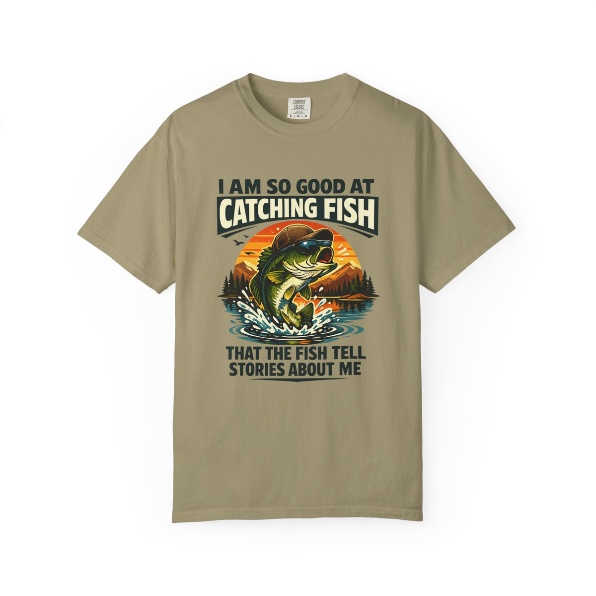 Fishing T Shirt I Am So Good at Catching Fish That the Fish Tell Stories About Me