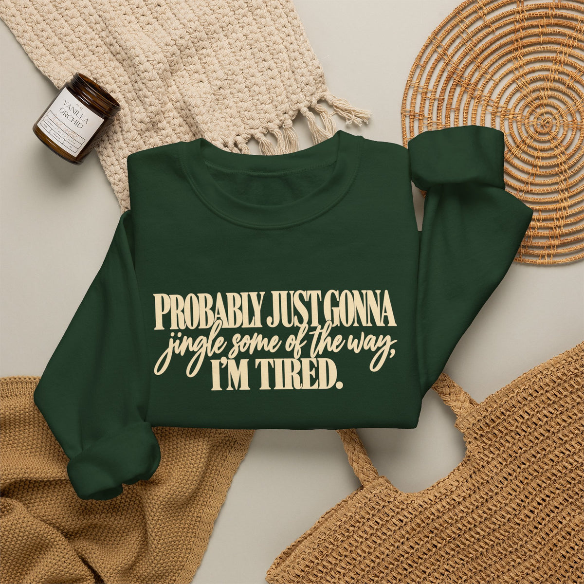 Probably Just Gonna Jingle Some of the Way Im Tired Christmas Vibes Crewneck Sweatshirt