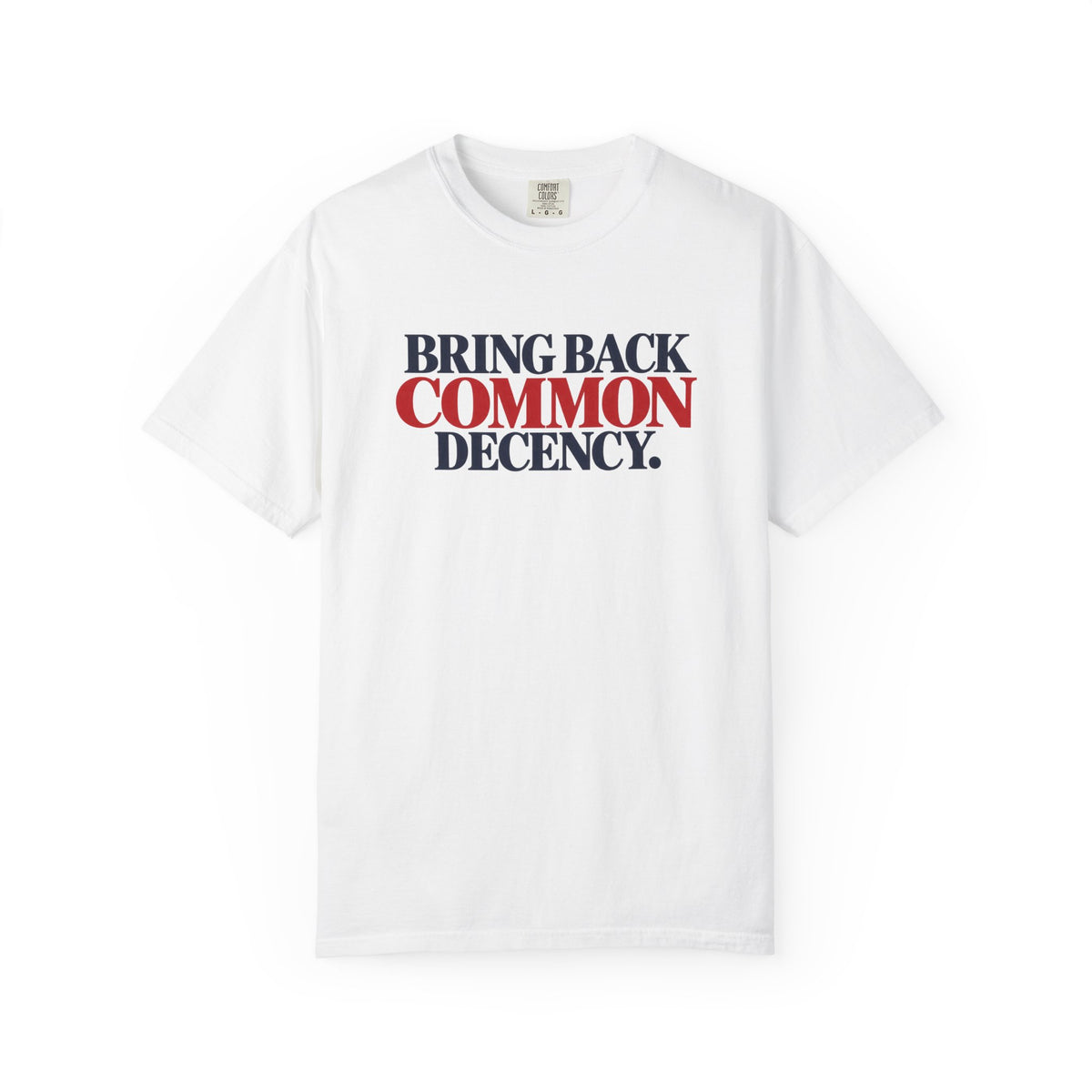 Bring Back Common Decency Shirt, Kindness Matters T-Shirt, Comfort Colors Patriotic Tee, Unity Shirt, Positive Message Graphic Tee