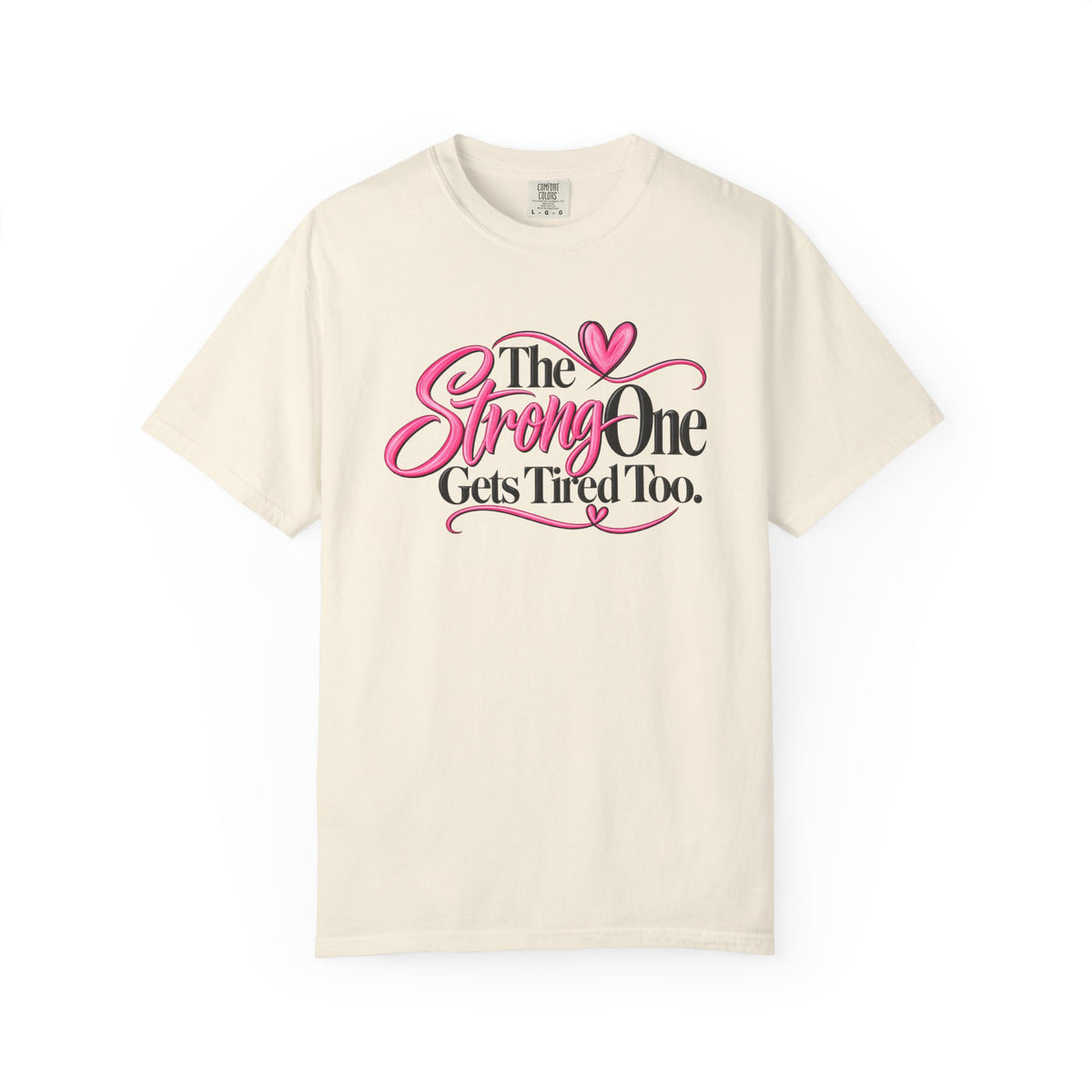 The Strong One Gets Tired Too T Shirt Inspirational Typography Pink Heart