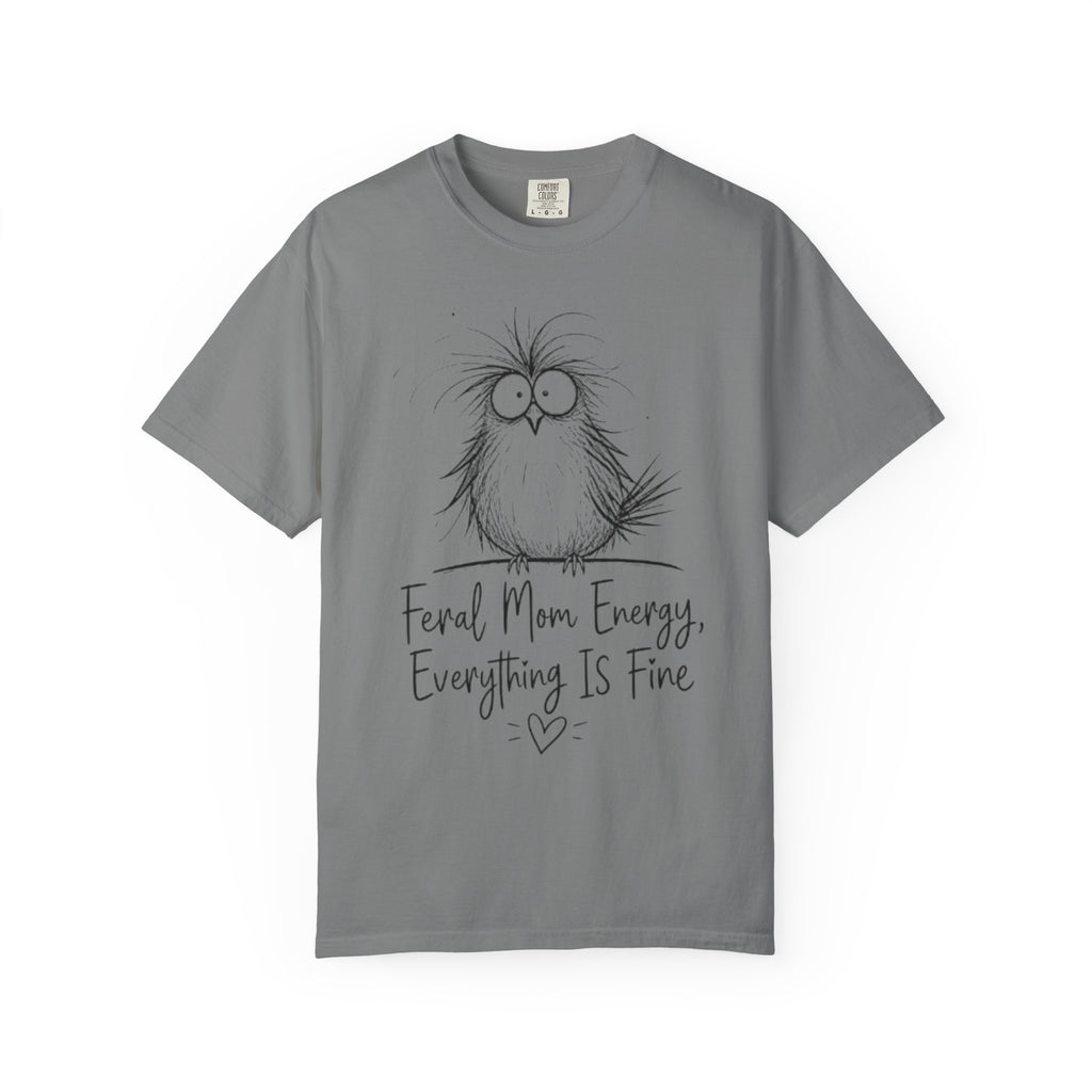Feral Mom Energy T Shirt Cute Fluffy Bird Graphic Everything Is Fine Mom Tee