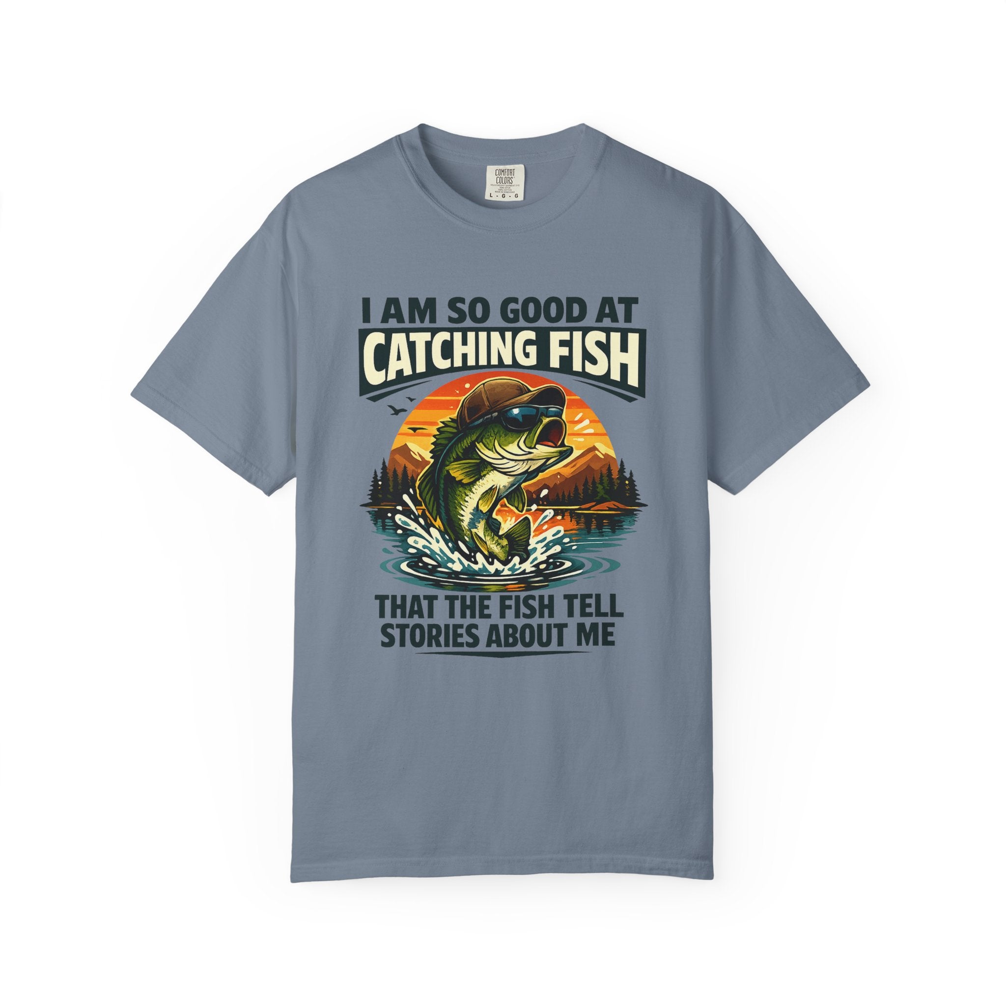 Fishing T Shirt I Am So Good at Catching Fish That the Fish Tell Stories About Me