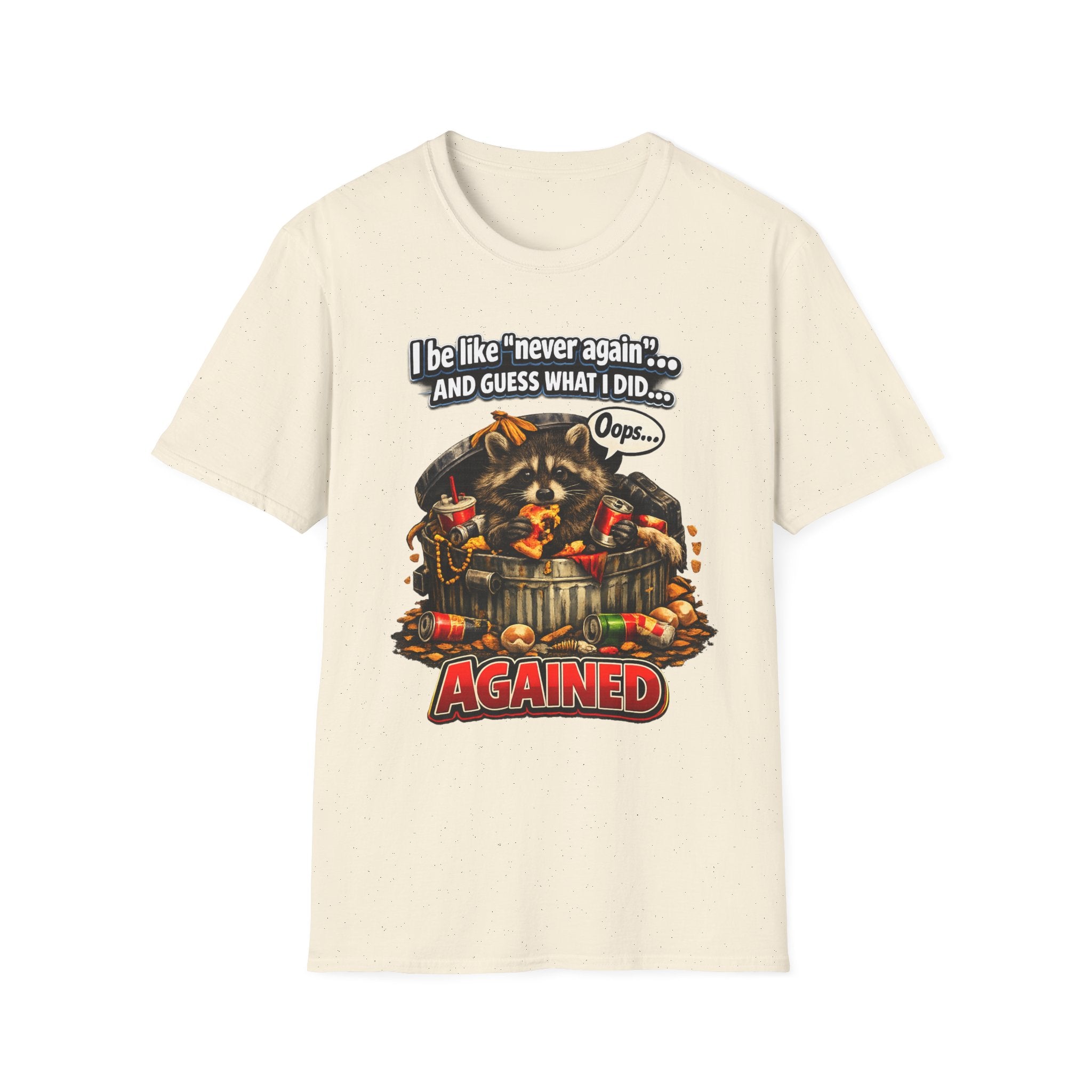 Raccoon 'I Be Like Never Again... And Guess What I Did Again!' T-Shirt