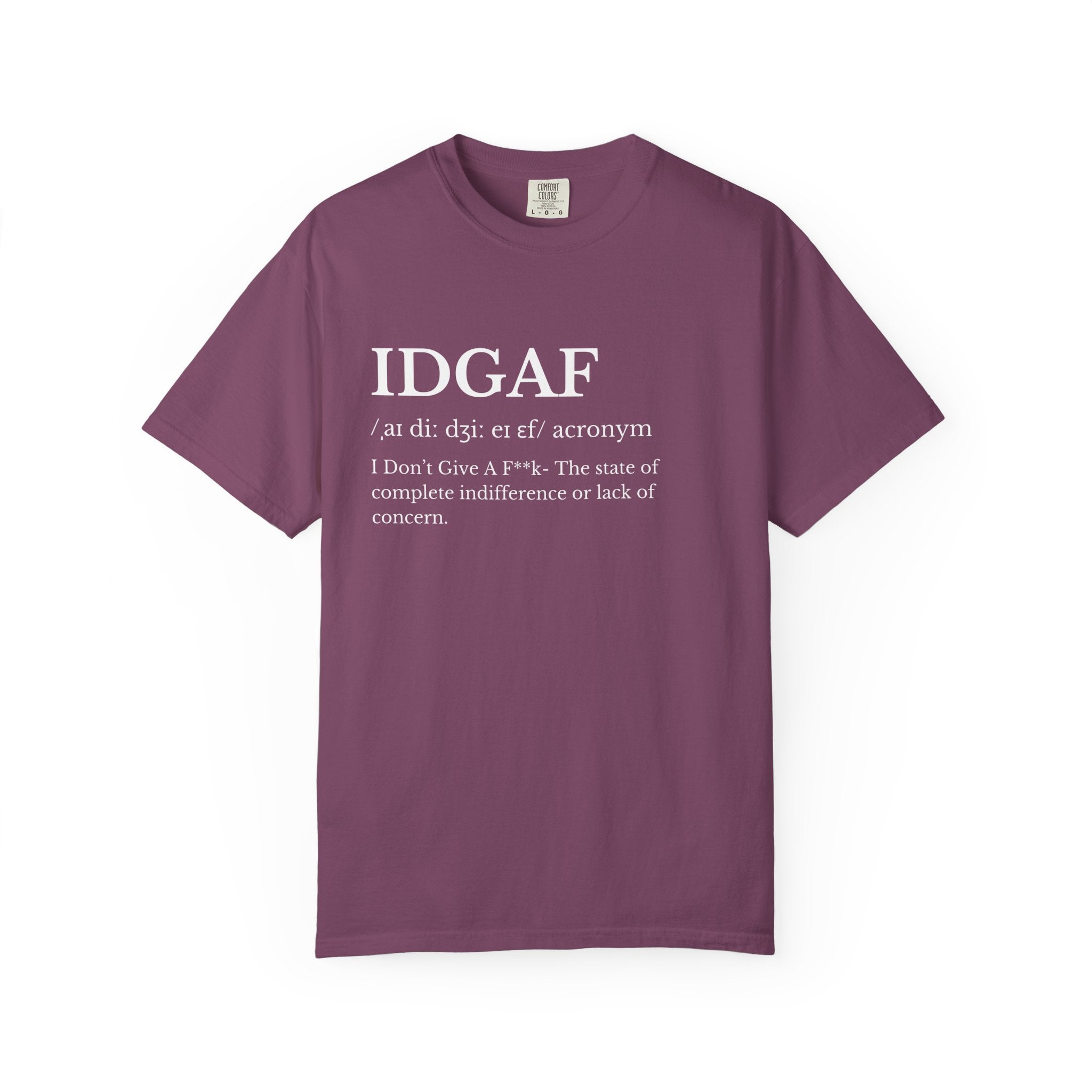 Classic Garment-Dyed IDGAF T Shirt