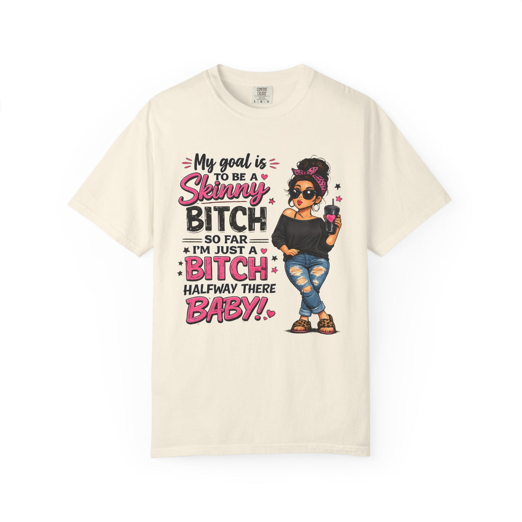 Graphic T-Shirt My Goal Is to Be a Skinny Bitch Funny Sassy Women's Tee