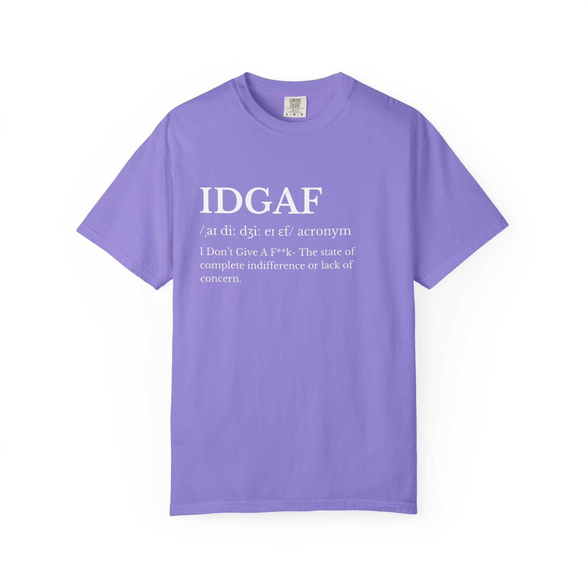 Classic Garment-Dyed IDGAF T Shirt