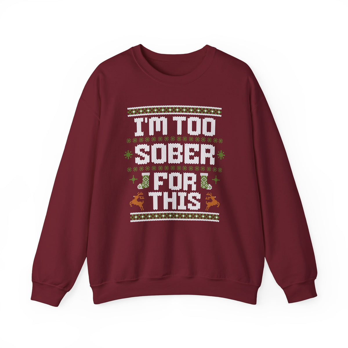 I'm Too Sober For This Ugly Christmas Sweater, Funny Christmas Sweatshirt, Sarcastic Holiday Party Shirt, Adult Christmas Gift