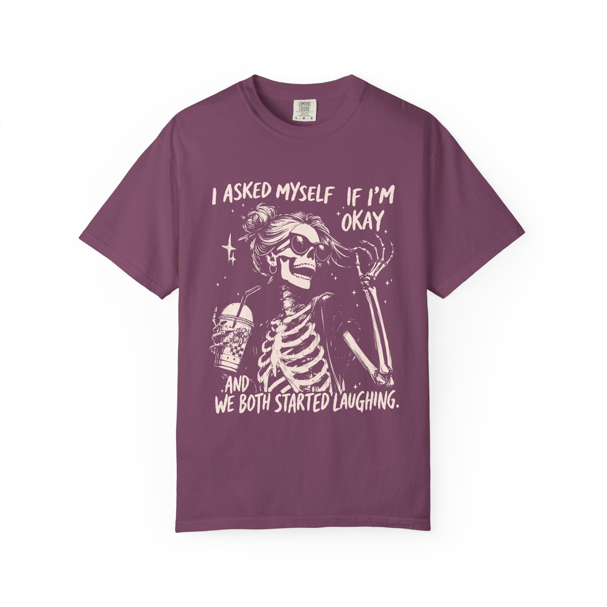Skeleton Laugh T Shirt I Asked Myself If Im Okay and We Both Started Laughing Graphic Tee