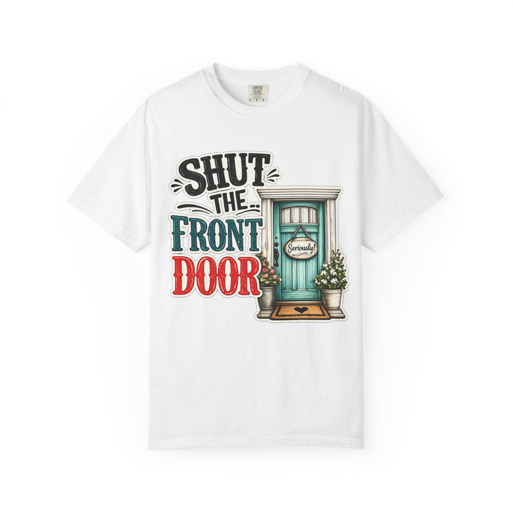Shut the Front Door T-Shirt Funny Retro Door Graphic Tee