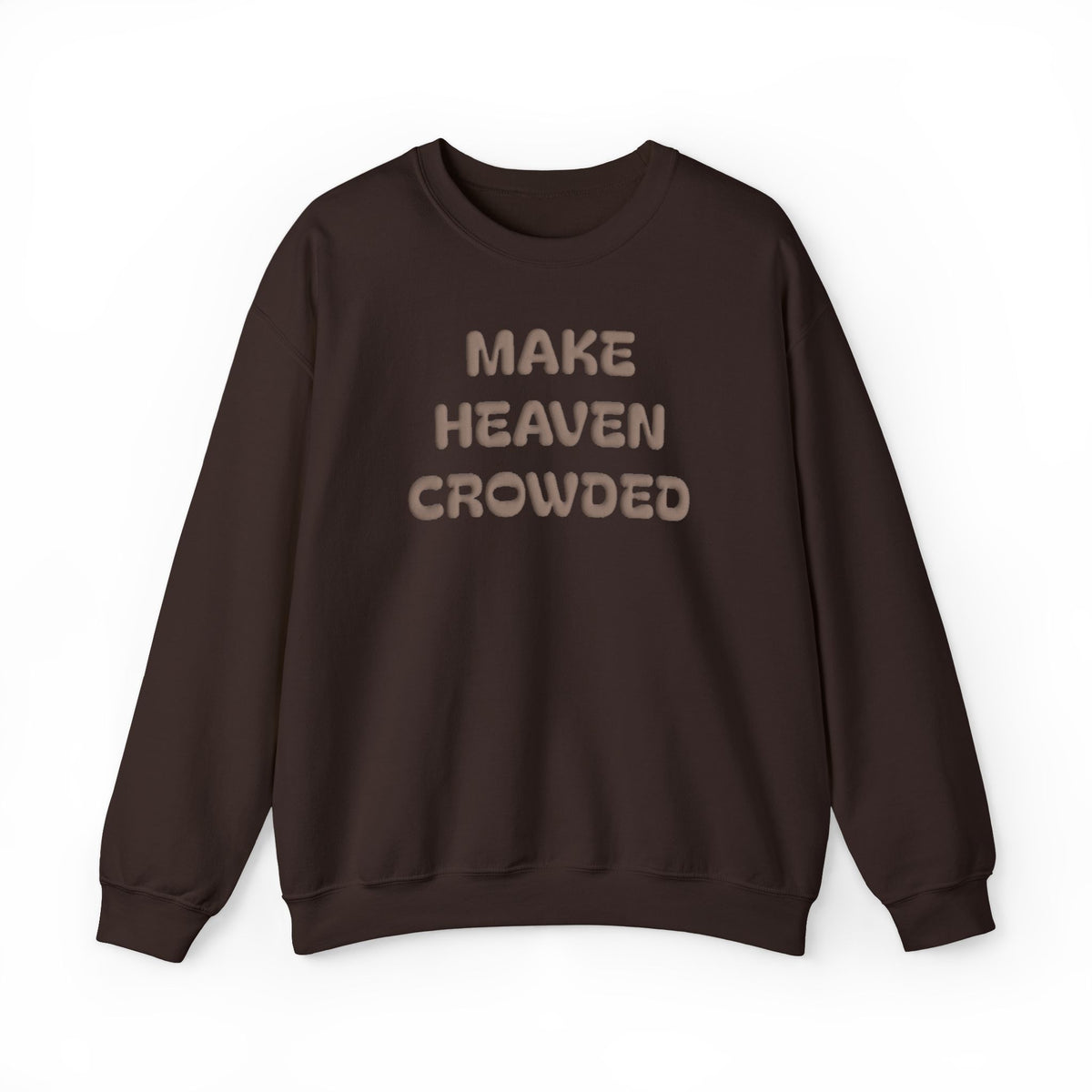Make Heaven Crowded Puff Print Sweatshirt, Christian Faith Shirt, Jesus Lover Gift, Inspirational Christmas Gift, Religious Crewneck