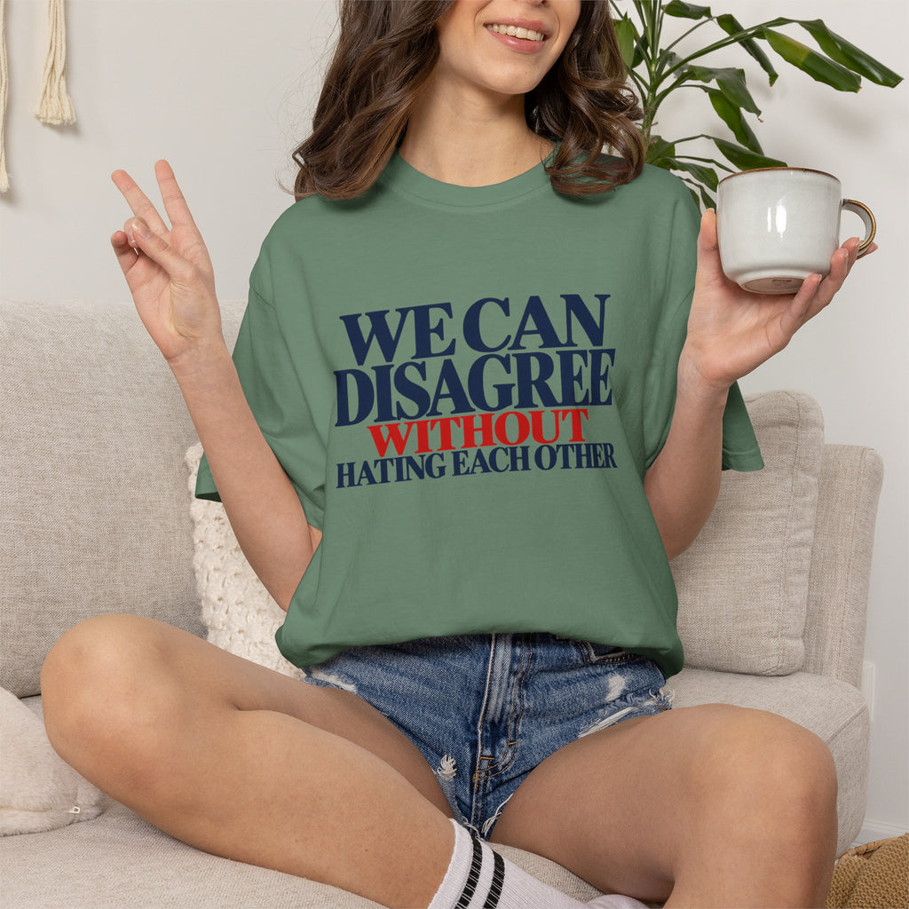 We Can Disagree Without Hating Each Other Shirt, Kindness Over Hate Tee, Respectful Disagreement T-Shirt, Comfort Colors Unity Shirt