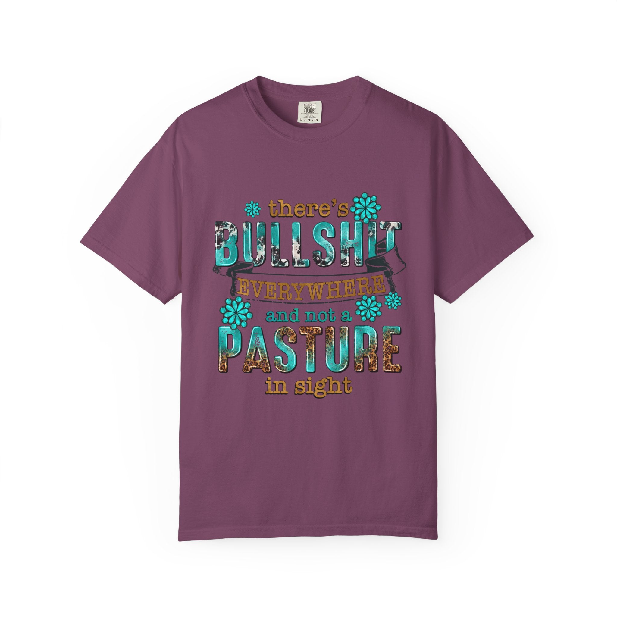 T Shirt Theres Bullshit Everywhere and Not a Pasture in Sigh Rustic Floral Graphic