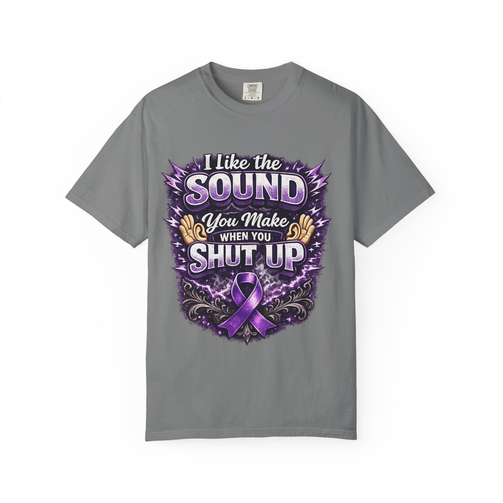 This shirt is more than just a laugh—it's a tribute. “I Like The Sound You Make When You Shut Up” Purple Ribbon Graphic Tee